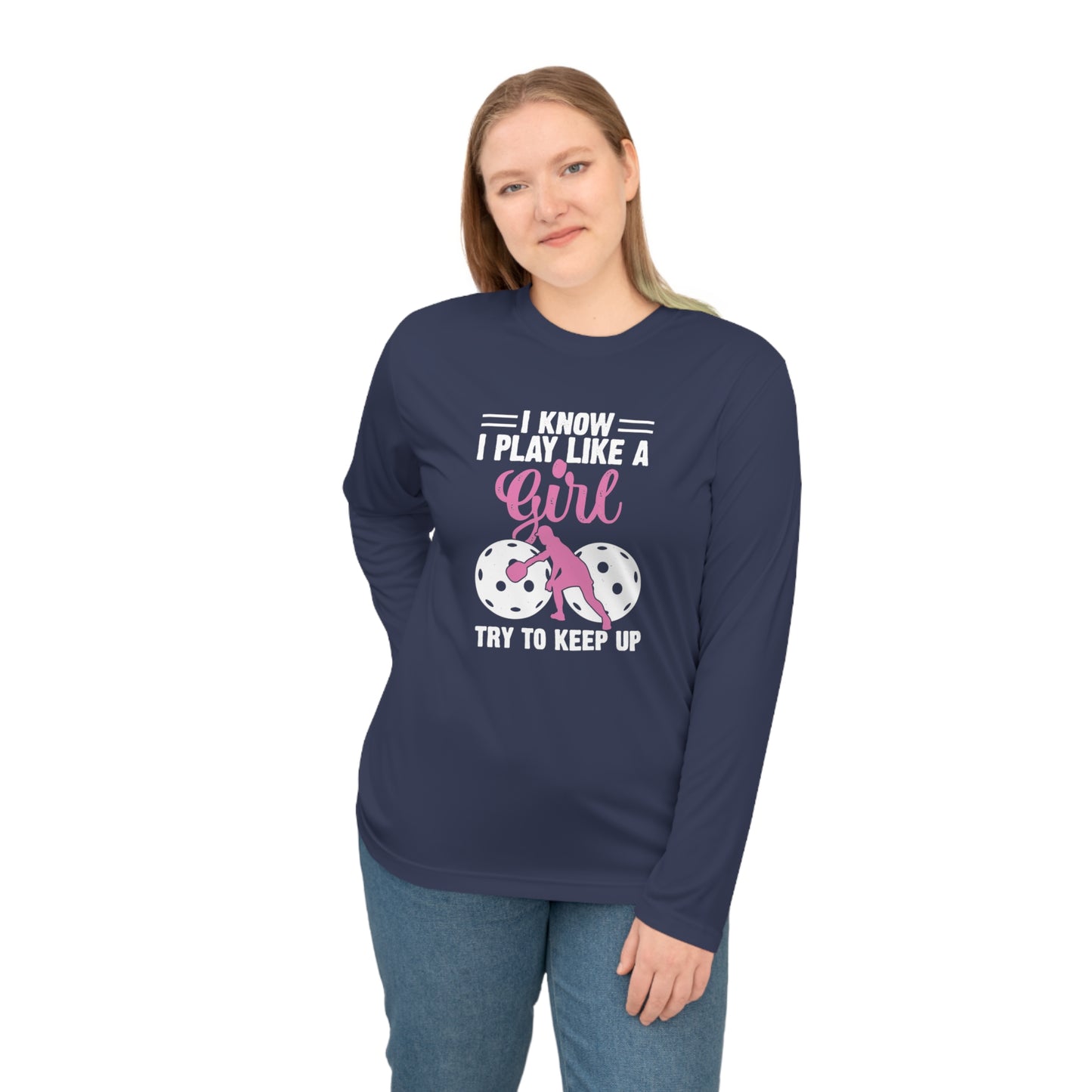 Women's Pickleball Long Sleeves top - Play Like a Girl Try to Keep Up