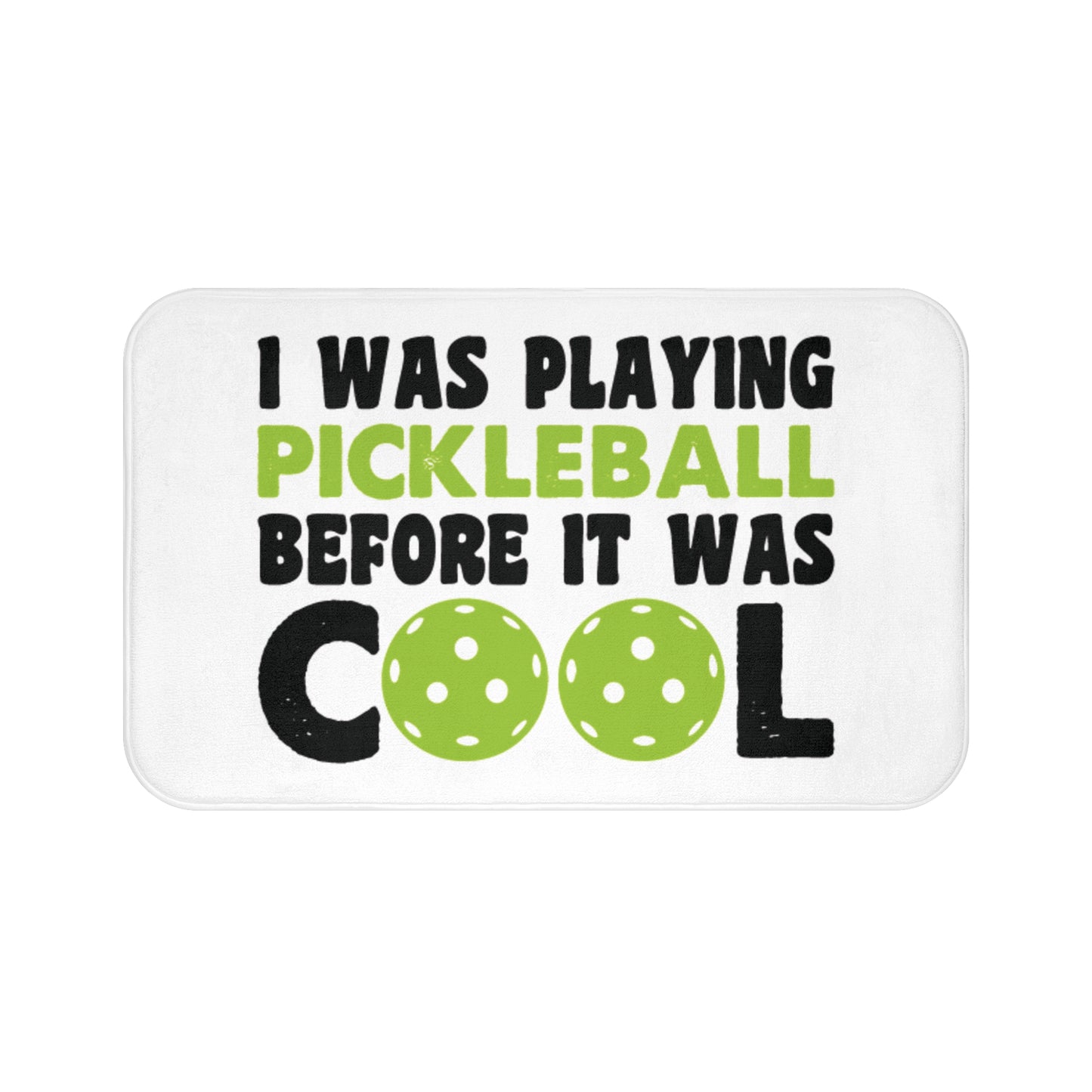Pickleball Bath mat - I Was Playing Pickleball Before It Was Cool White
