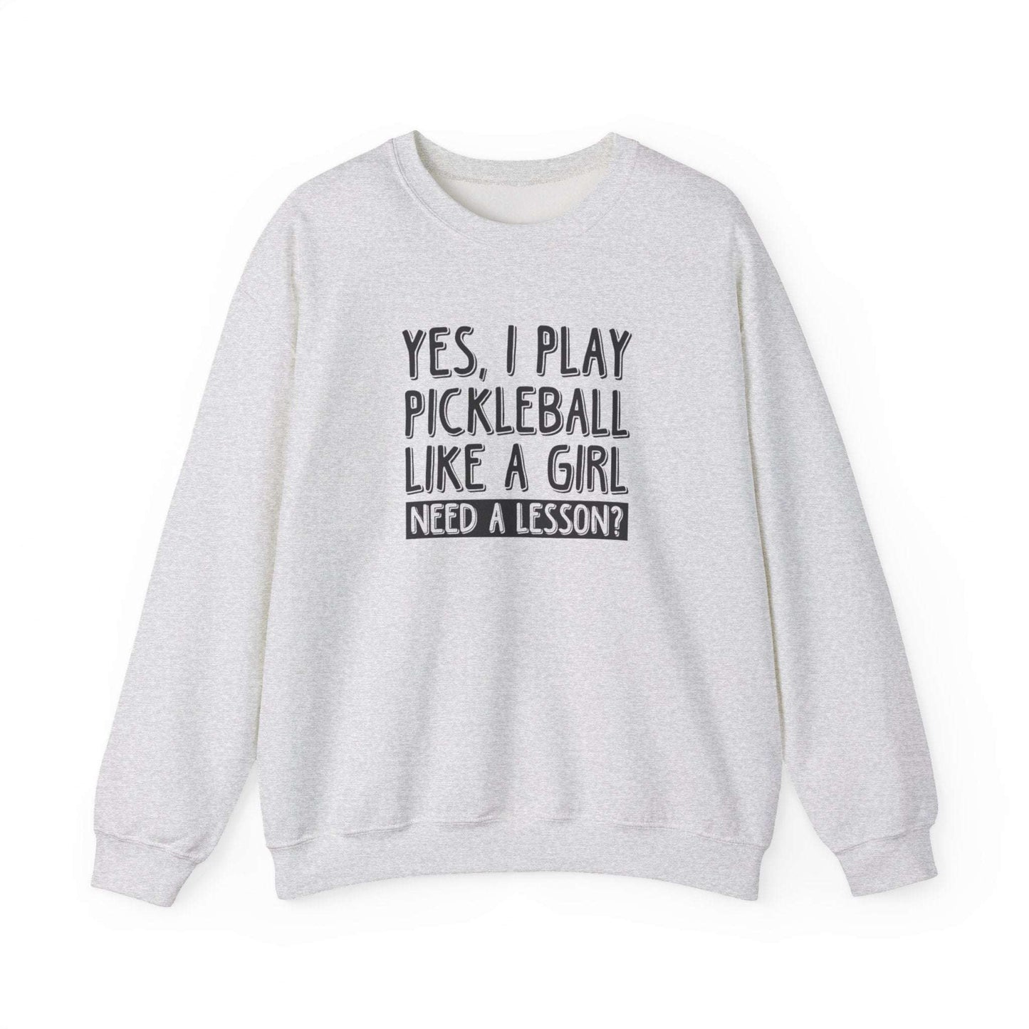 Women's Pickleball Sweatshirt - Yes, I Play Like a Girl Need a Lesson? Gray