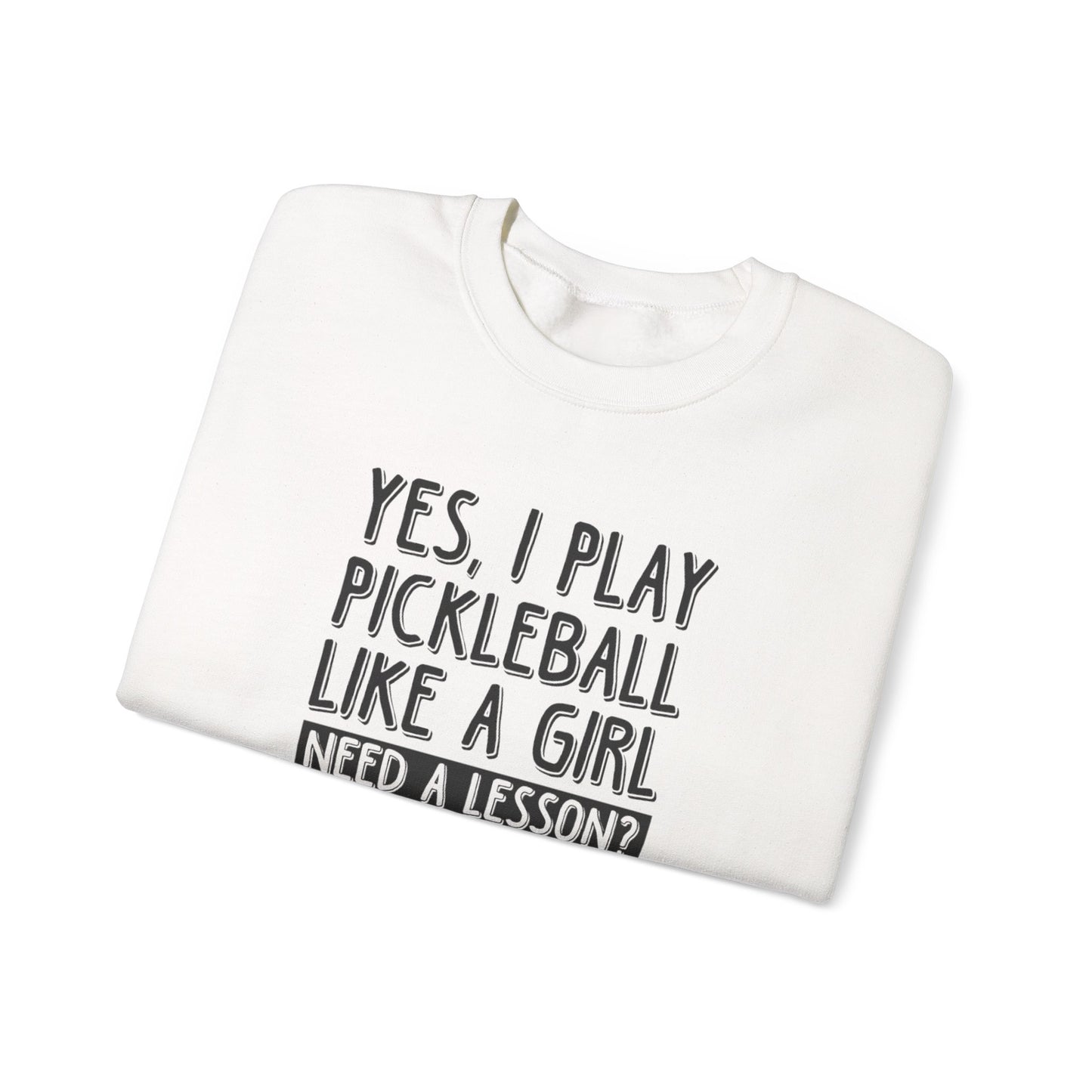 Women's Pickleball Sweatshirt - Yes, I Play Like a Girl Need a Lesson?