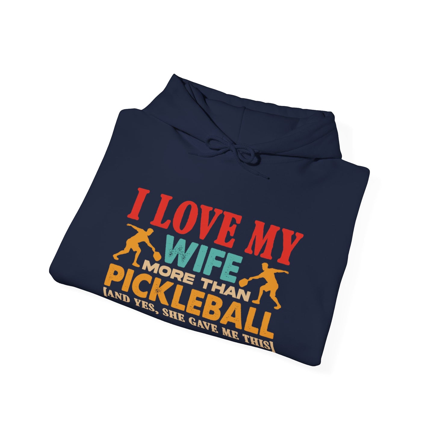 Men's Funny Pickleball Hoodie - I Love My Wife More Than Pickleball