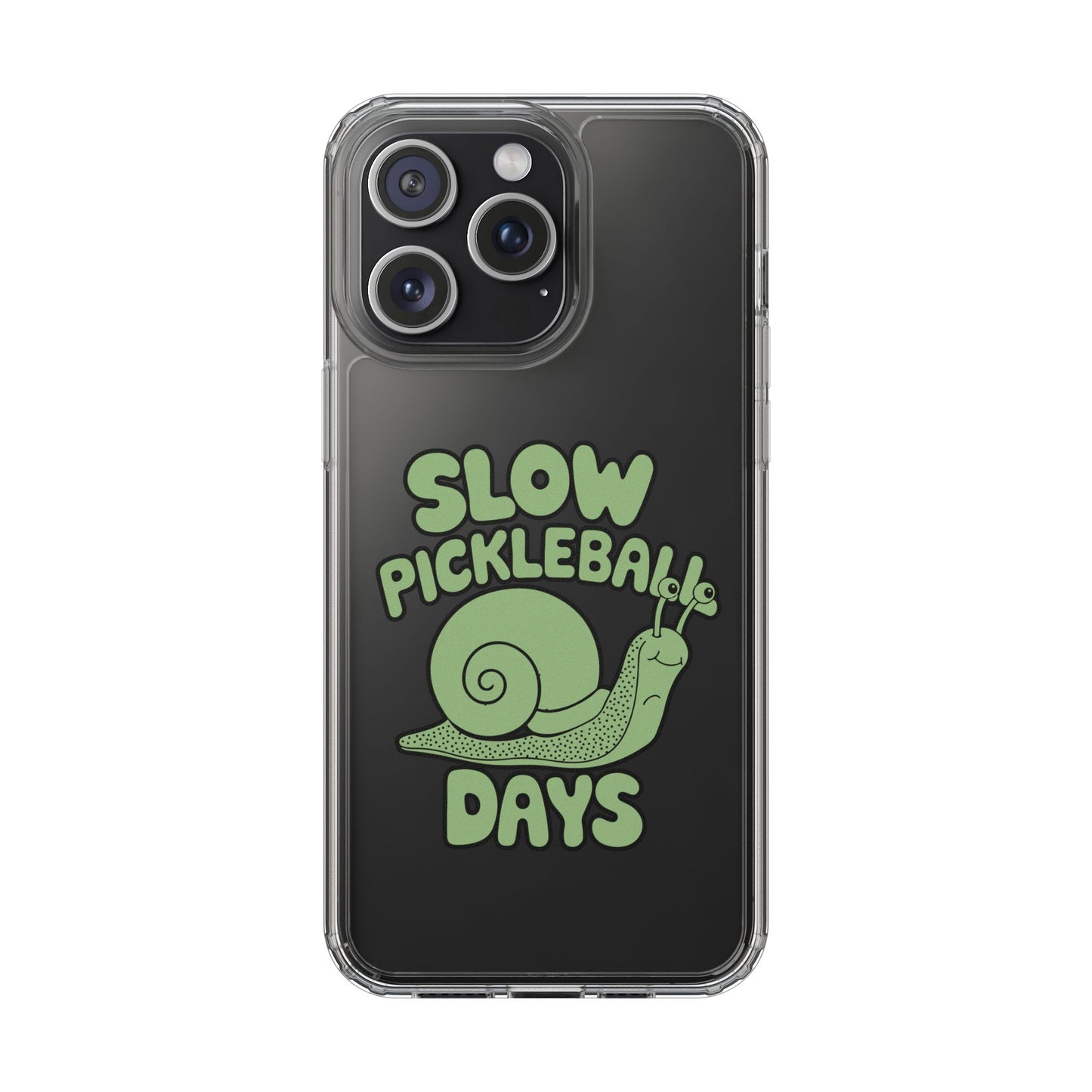 Pickleball Funny Phone case - Slow Pickleball Days Clear