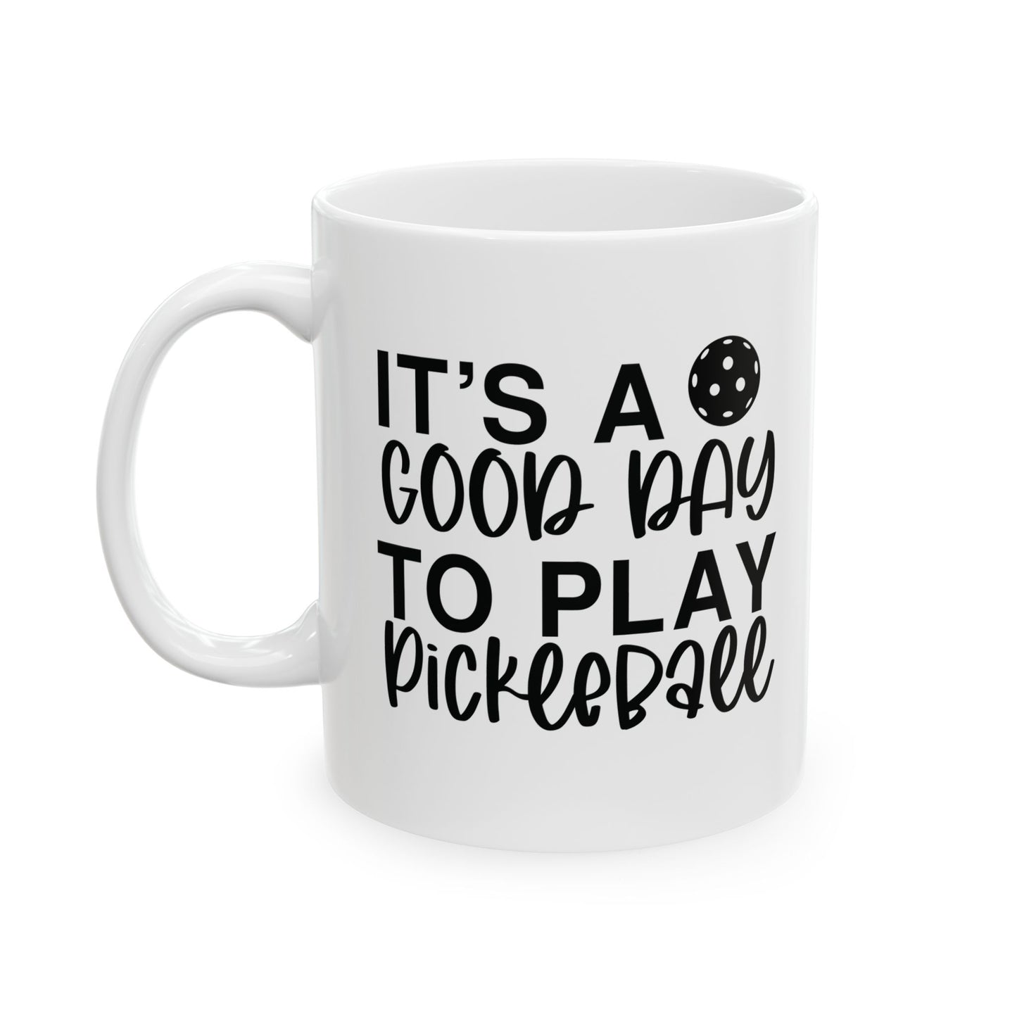 Pickleball Cheerful Mug - It's a Good Day to Play Pickleball