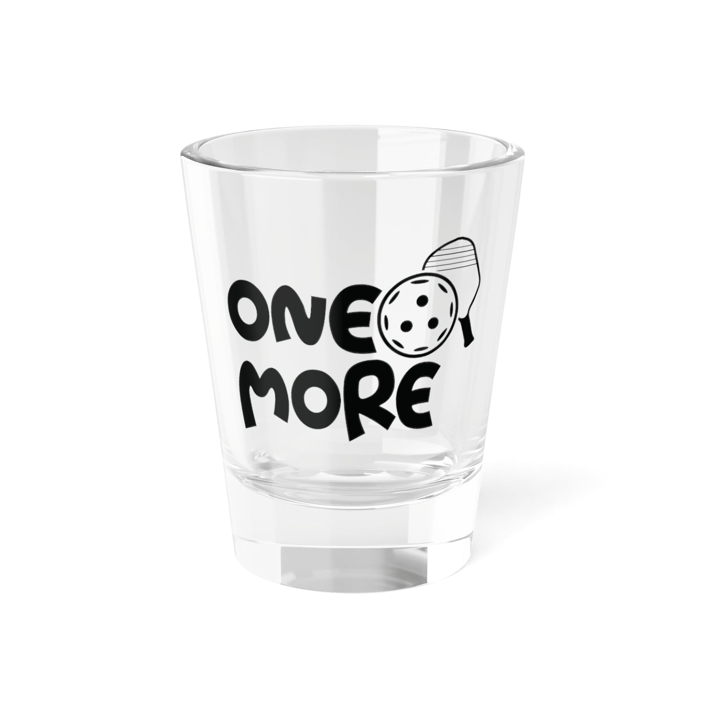 Pickleball Durable Shot Glass - One More 1.5oz
