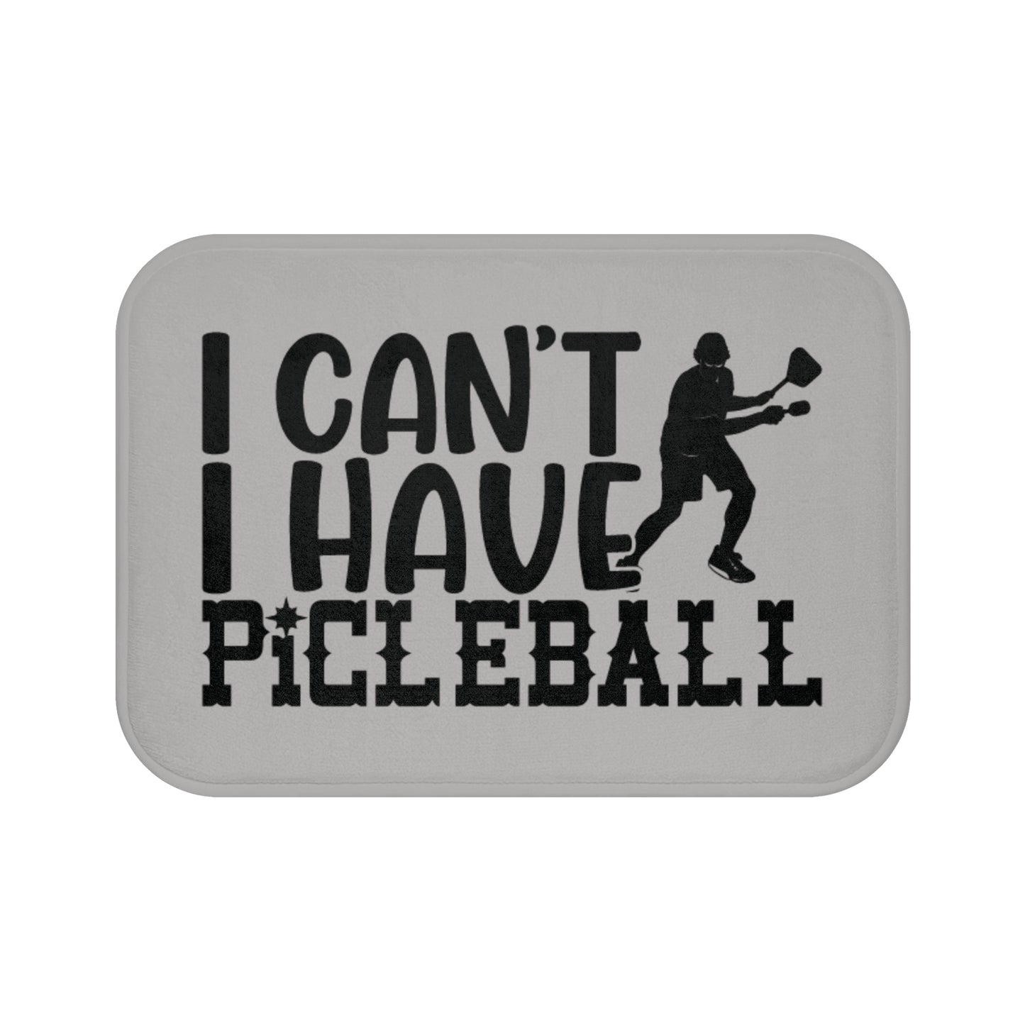 Pickleball Durable Bath mat - I Can't I Have Pickleball Gray