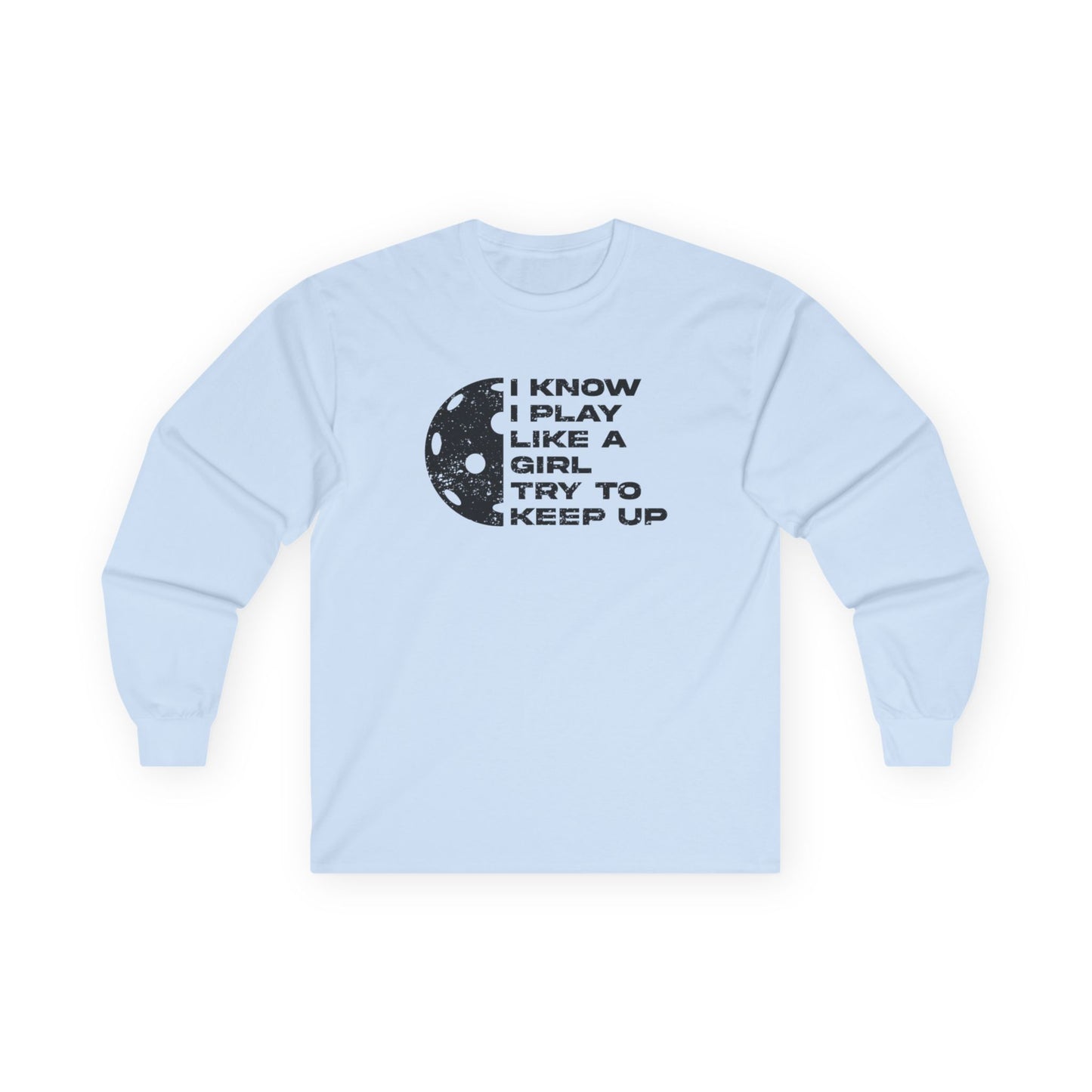 Women's Pickleball Long Sleeves top - Play Like a Girl Try to Keep Up