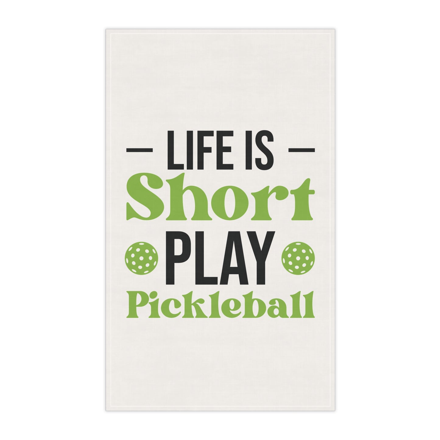 Pickleball Durable Tea Towel - Life Is Short Play Pickleball