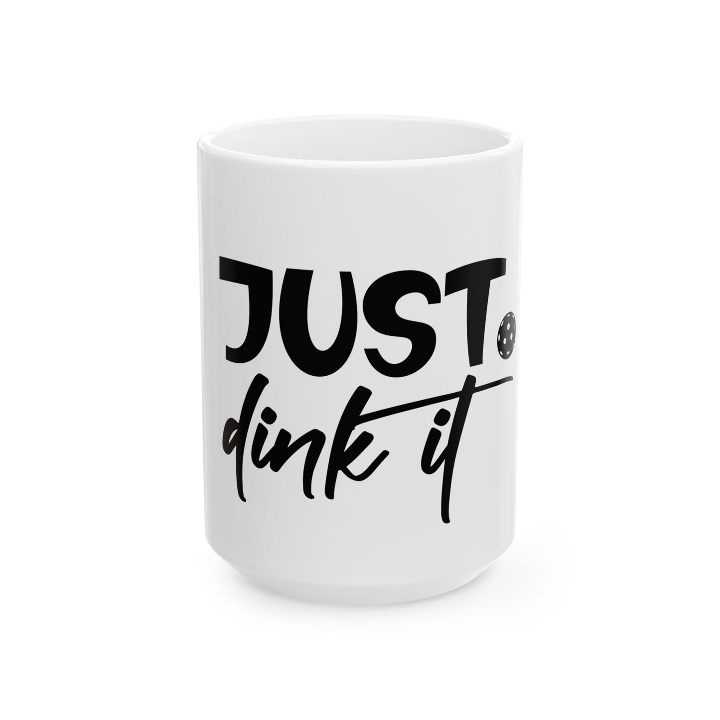 Pickleball Witty Mug - Just Dink It White