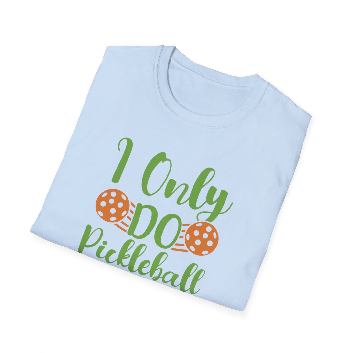 Women's Funny Pickleball T-shirt - I Only Do Pickleball