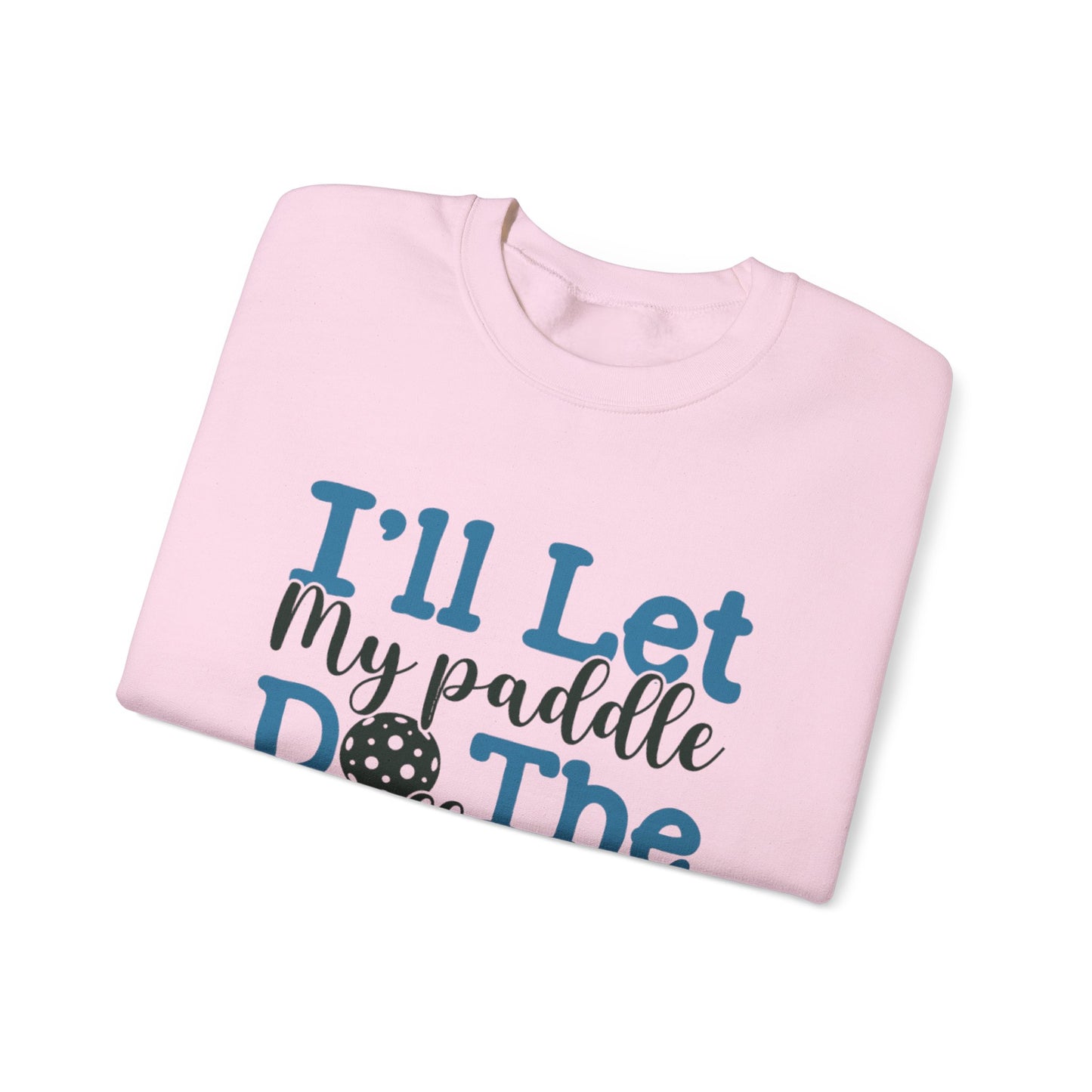 Paddle Sports Sweatshirt - 'I'll Let My Paddle Do The Talking'
