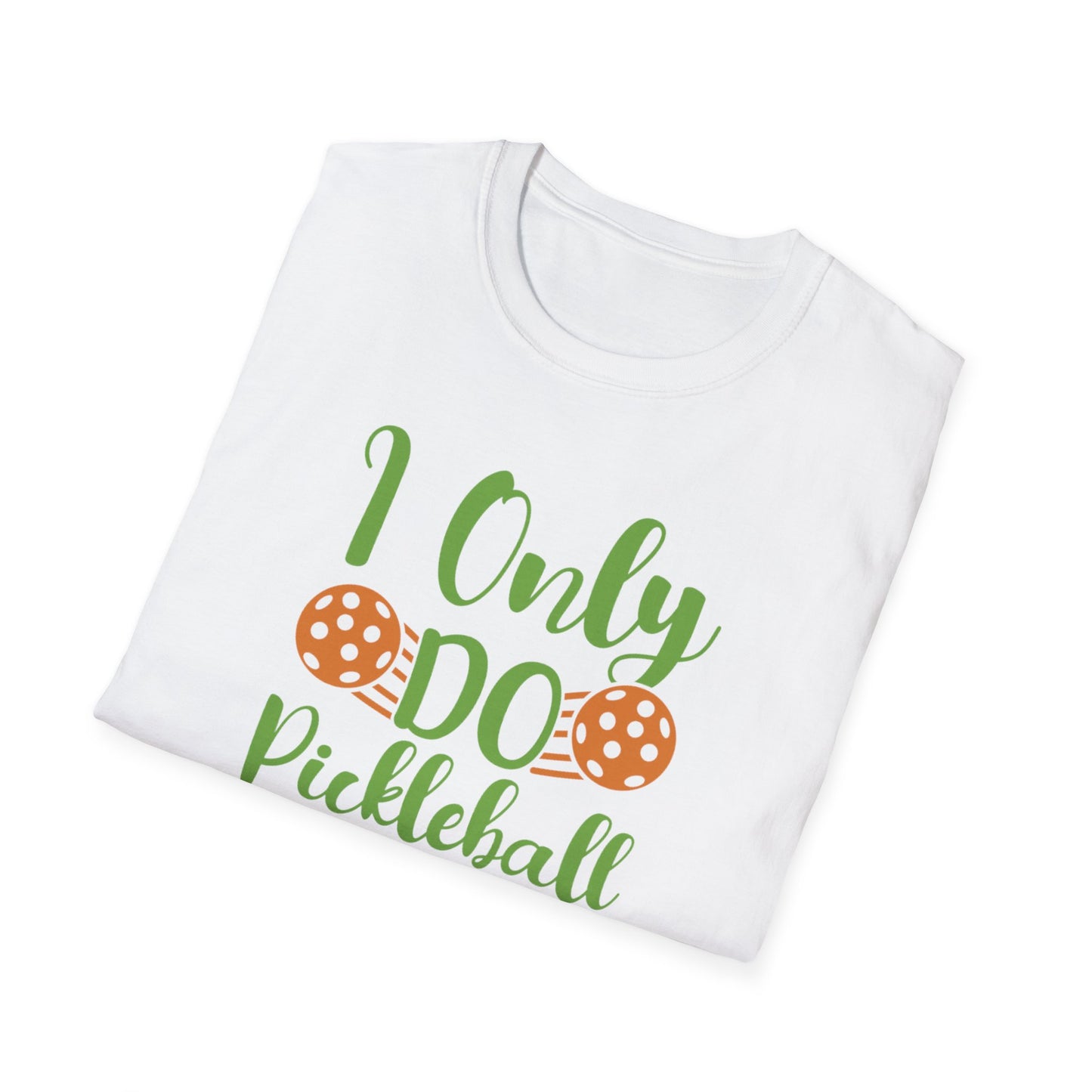 Women's Funny Pickleball T-shirt - I Only Do Pickleball