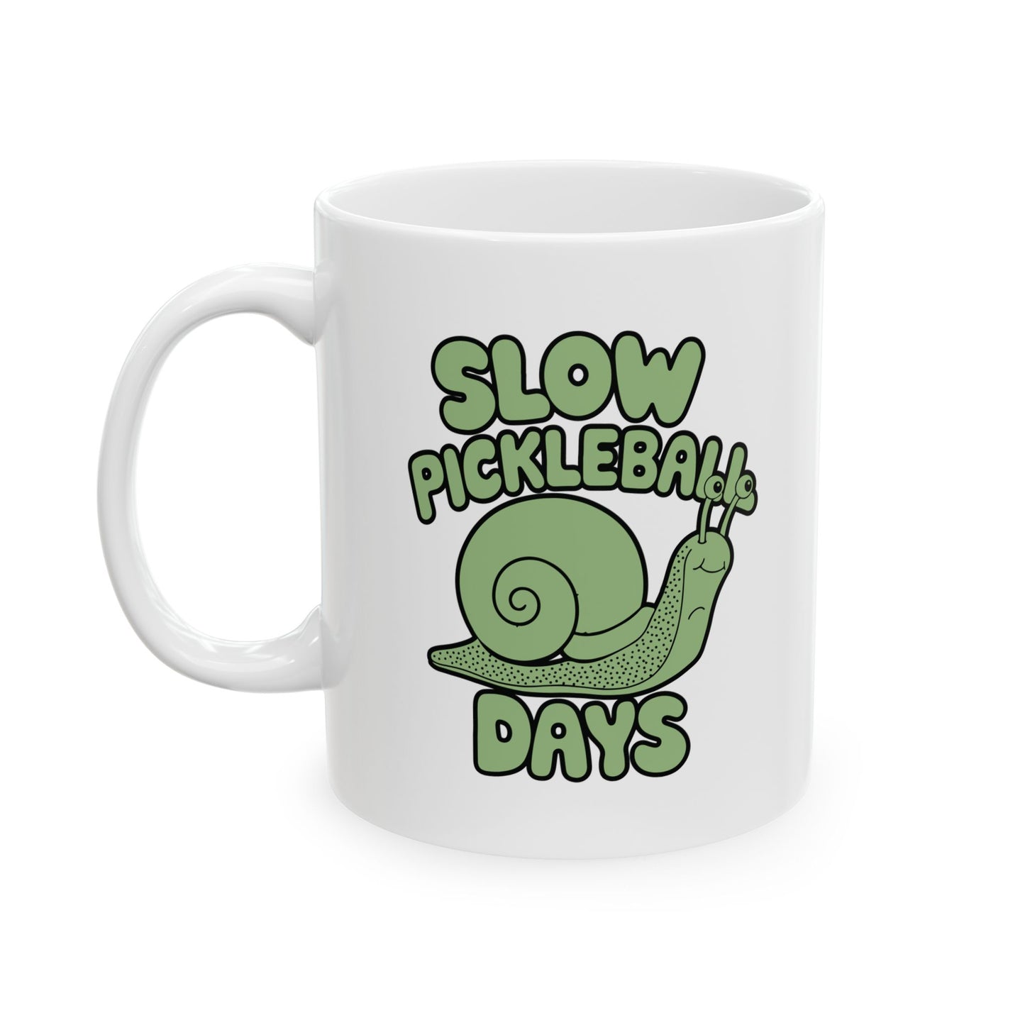 Pickleball Funny Mug - Slow Pickleball Days