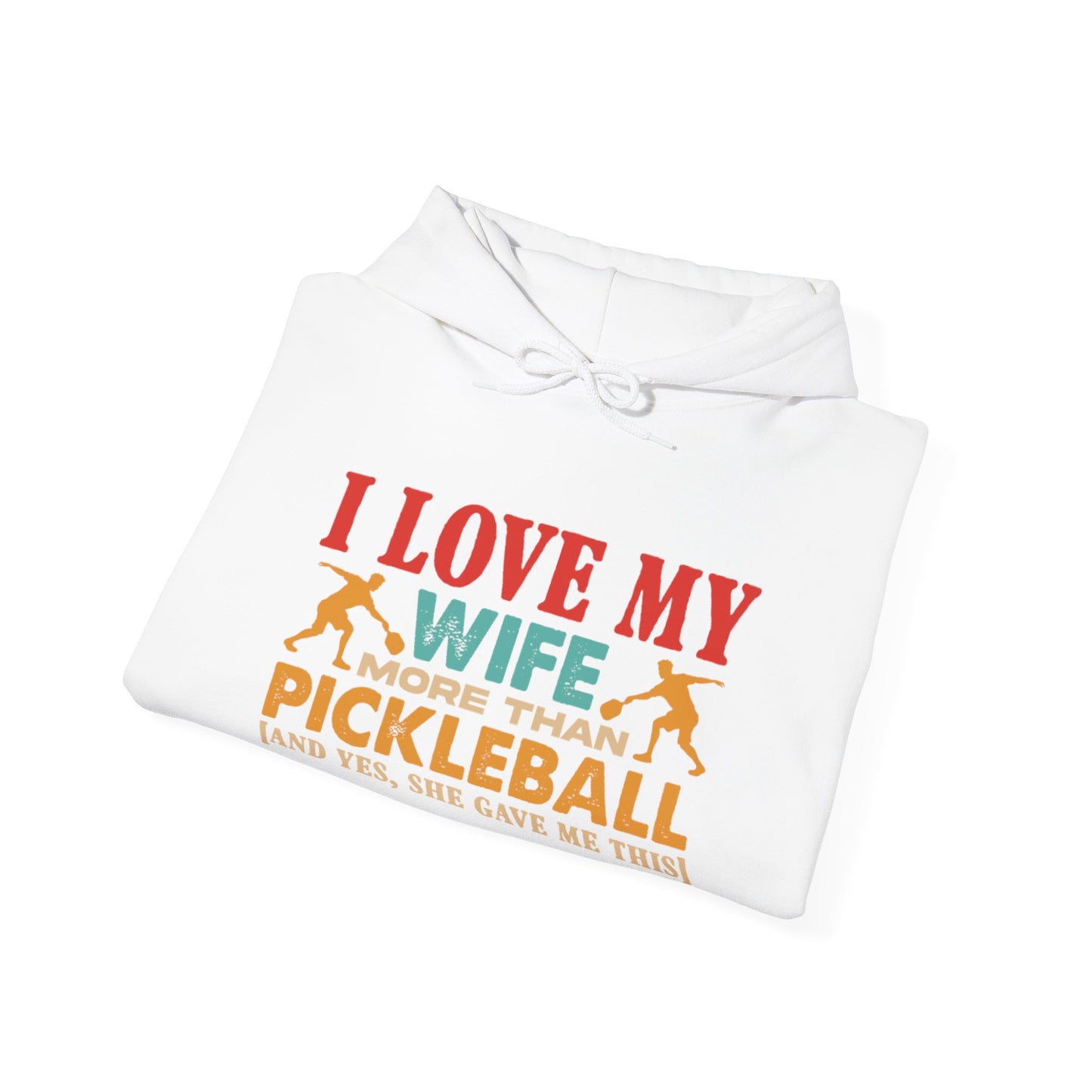 Men's Funny Pickleball Hoodie - I Love My Wife More Than Pickleball