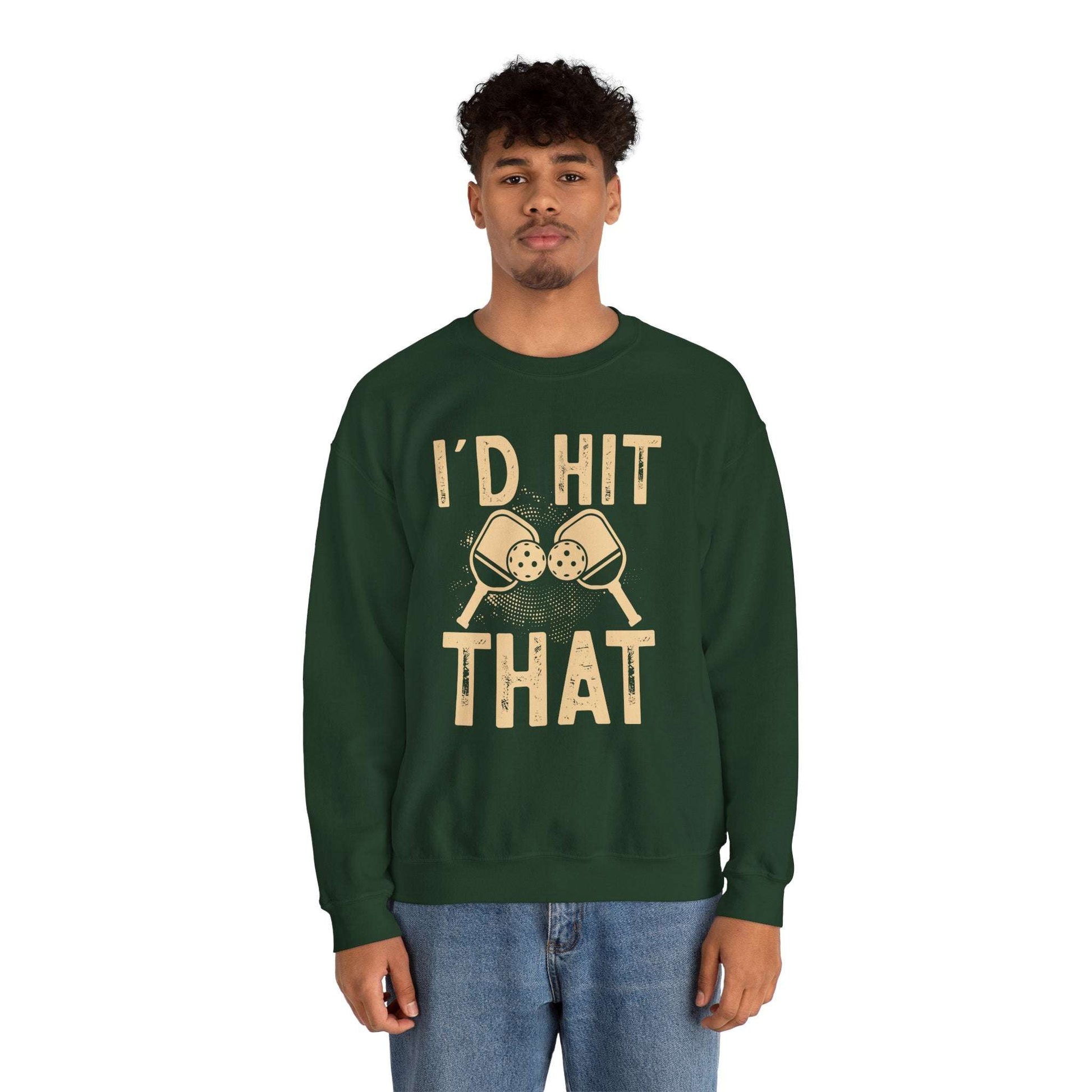 Men's Bold Pickleball Sweatshirt - I'd Hit That