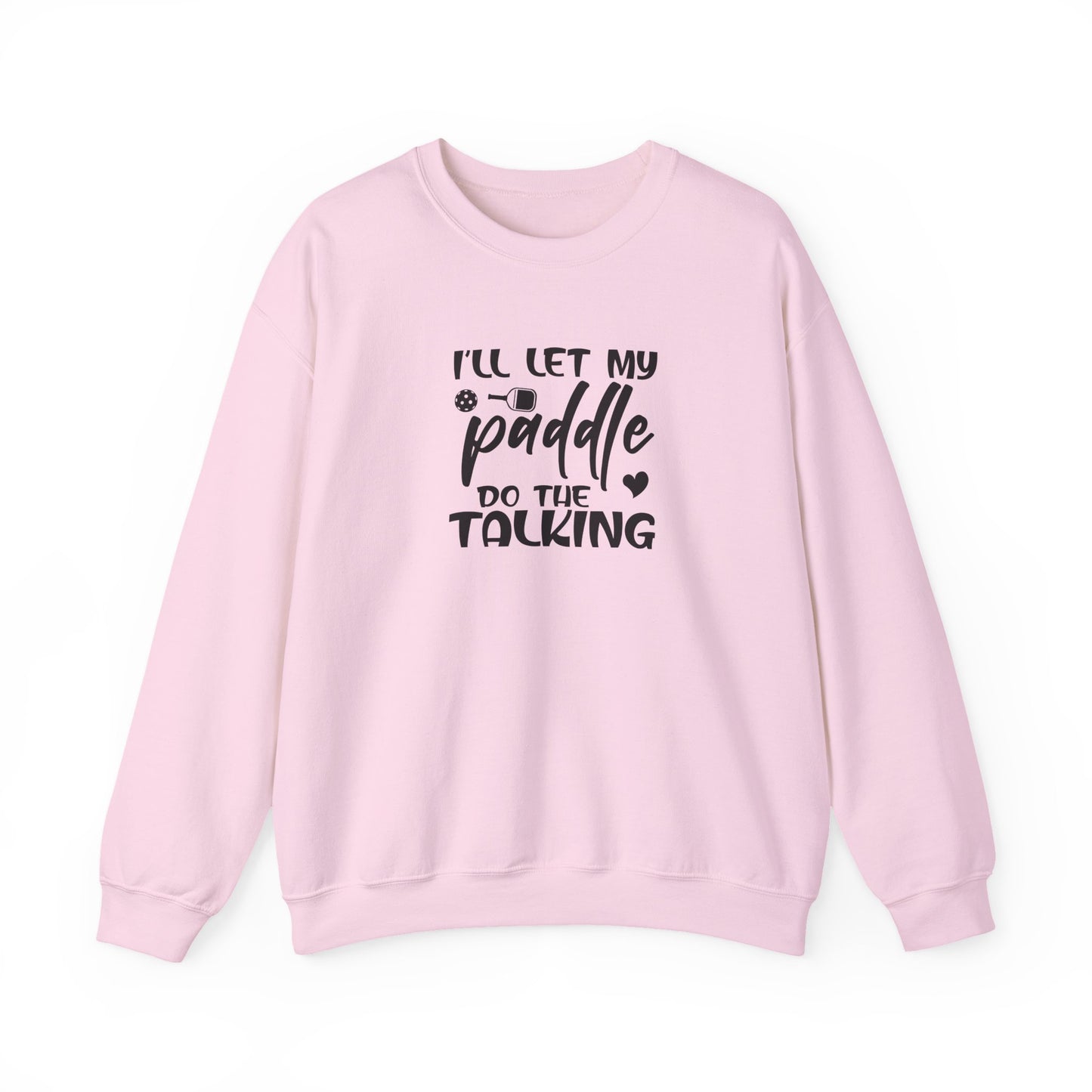 Women's Pickleball Sweatshirt - I'll Let My Paddle Do the Talking Pink