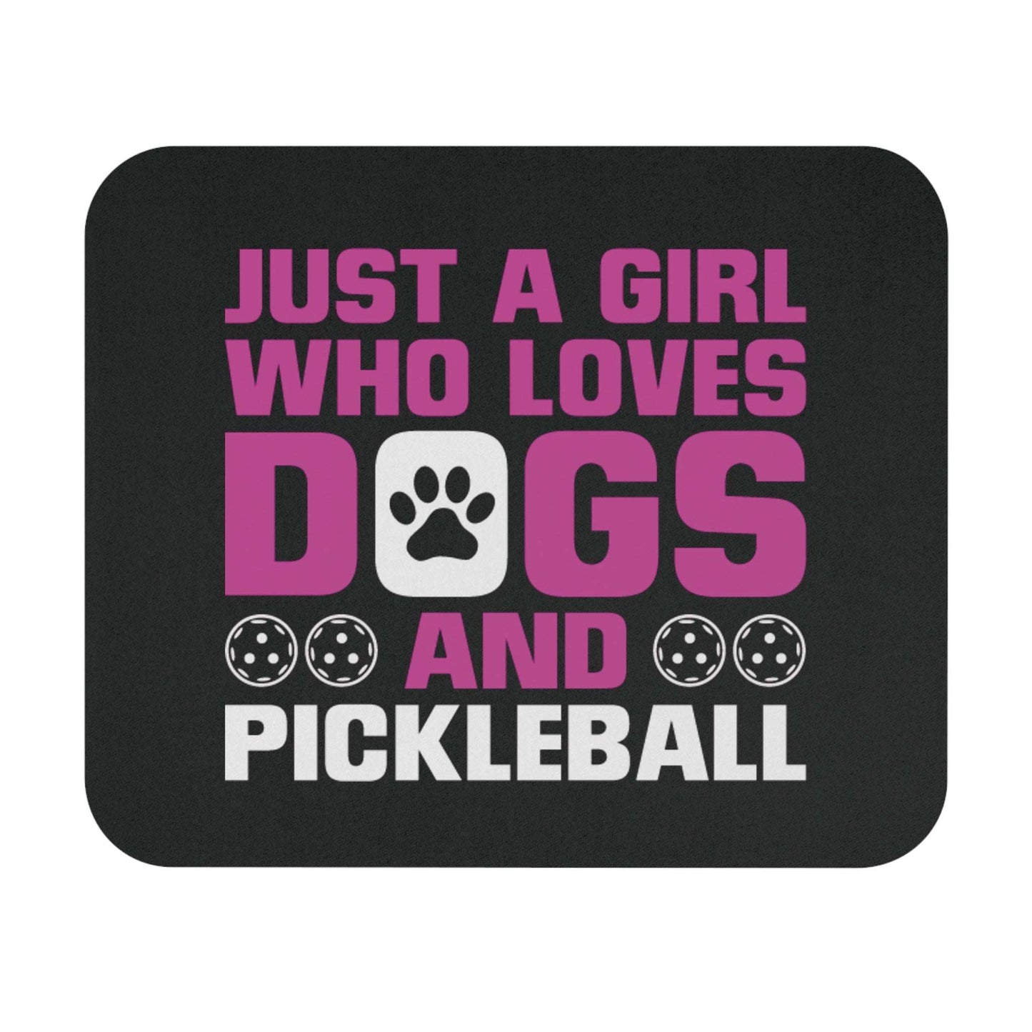 Pickleball Funny Mouse pad - Just a Girl Who Loves Dogs and Pickleball Black