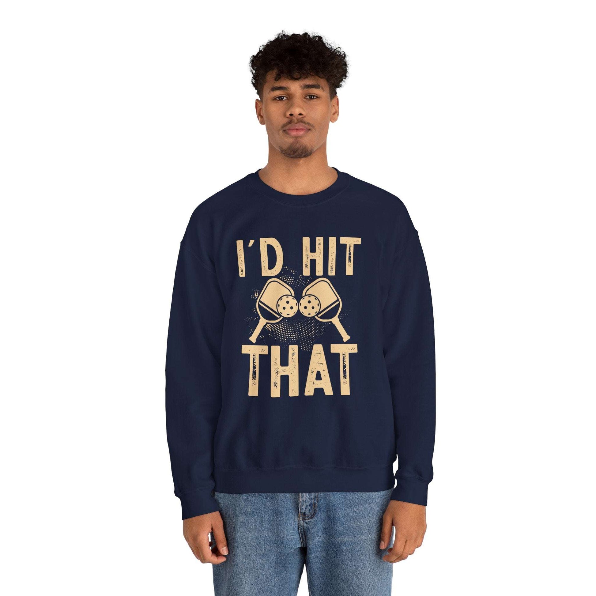 Men's Bold Pickleball Sweatshirt - I'd Hit That