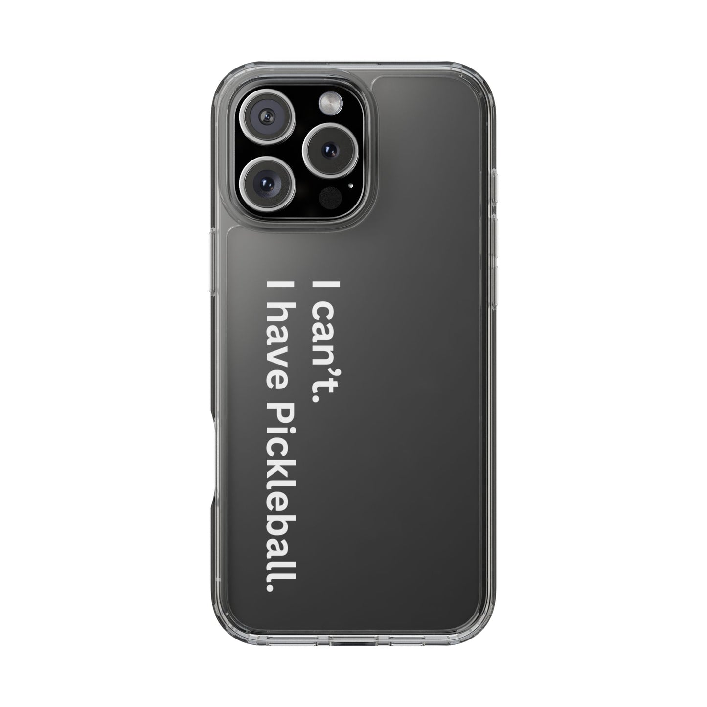 Pickleball Durable Phone case - I Can't, I Have Pickleball iPhone 16 Pro Max