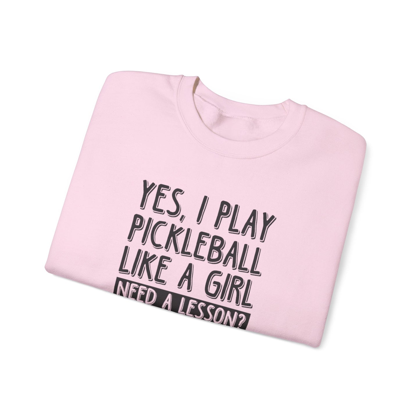 Women's Pickleball Sweatshirt - Yes, I Play Like a Girl Need a Lesson?