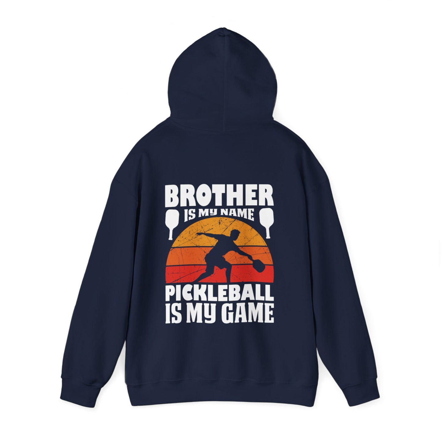 Men's Pickleball Hoodie - Brother Is My Name Pickleball Is My Game