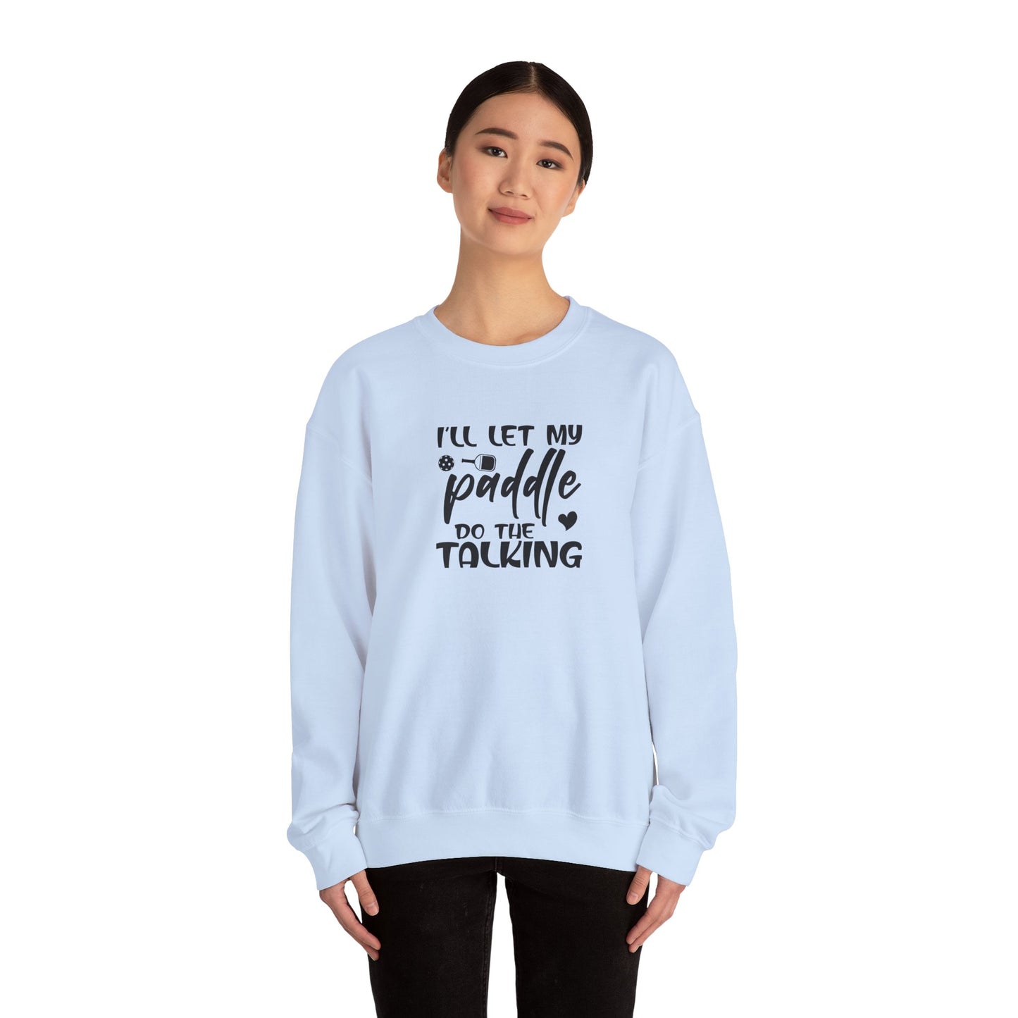 Women's Pickleball Sweatshirt - I'll Let My Paddle Do the Talking