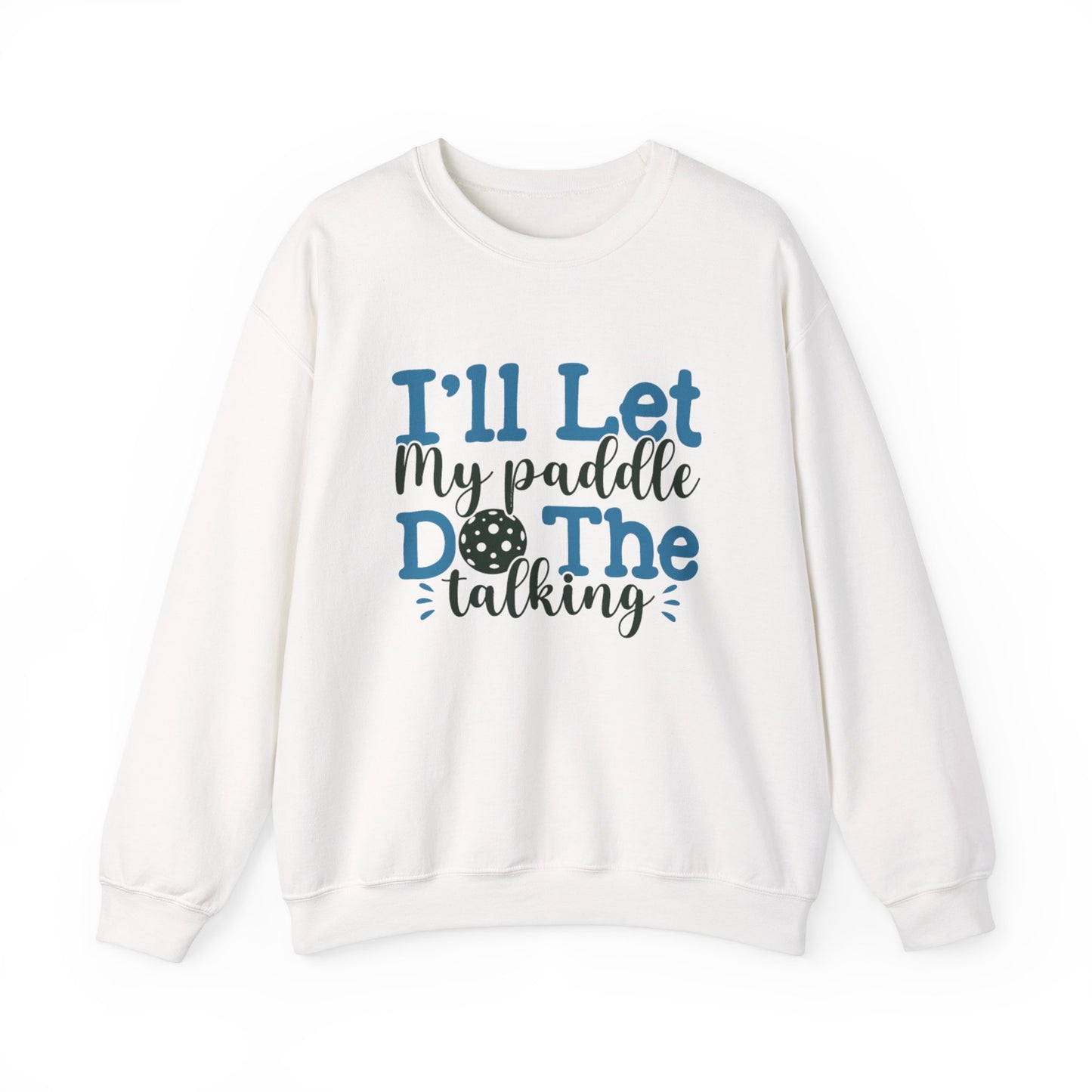 Paddle Sports Sweatshirt - 'I'll Let My Paddle Do The Talking' White