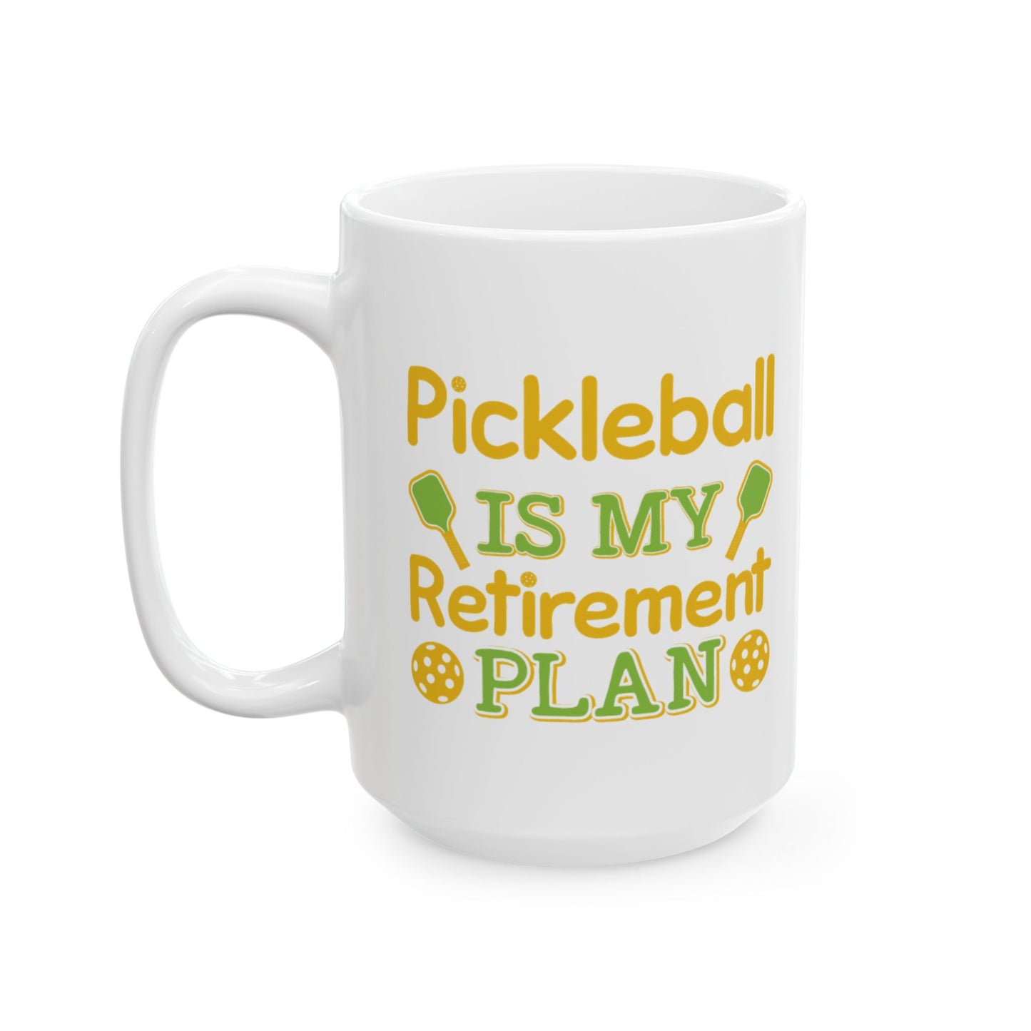 Pickleball Cheerful Mug - Pickleball Is My Retirement Plan