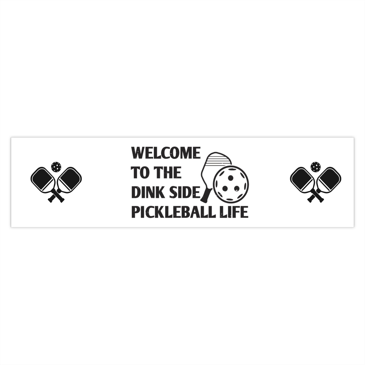 Pickleball Bumper Sticker - Welcome to the Dink Side Pickleball Life 15" × 3.75"