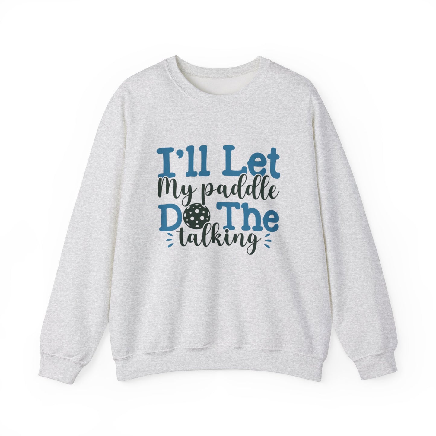Paddle Sports Sweatshirt - 'I'll Let My Paddle Do The Talking' Grey