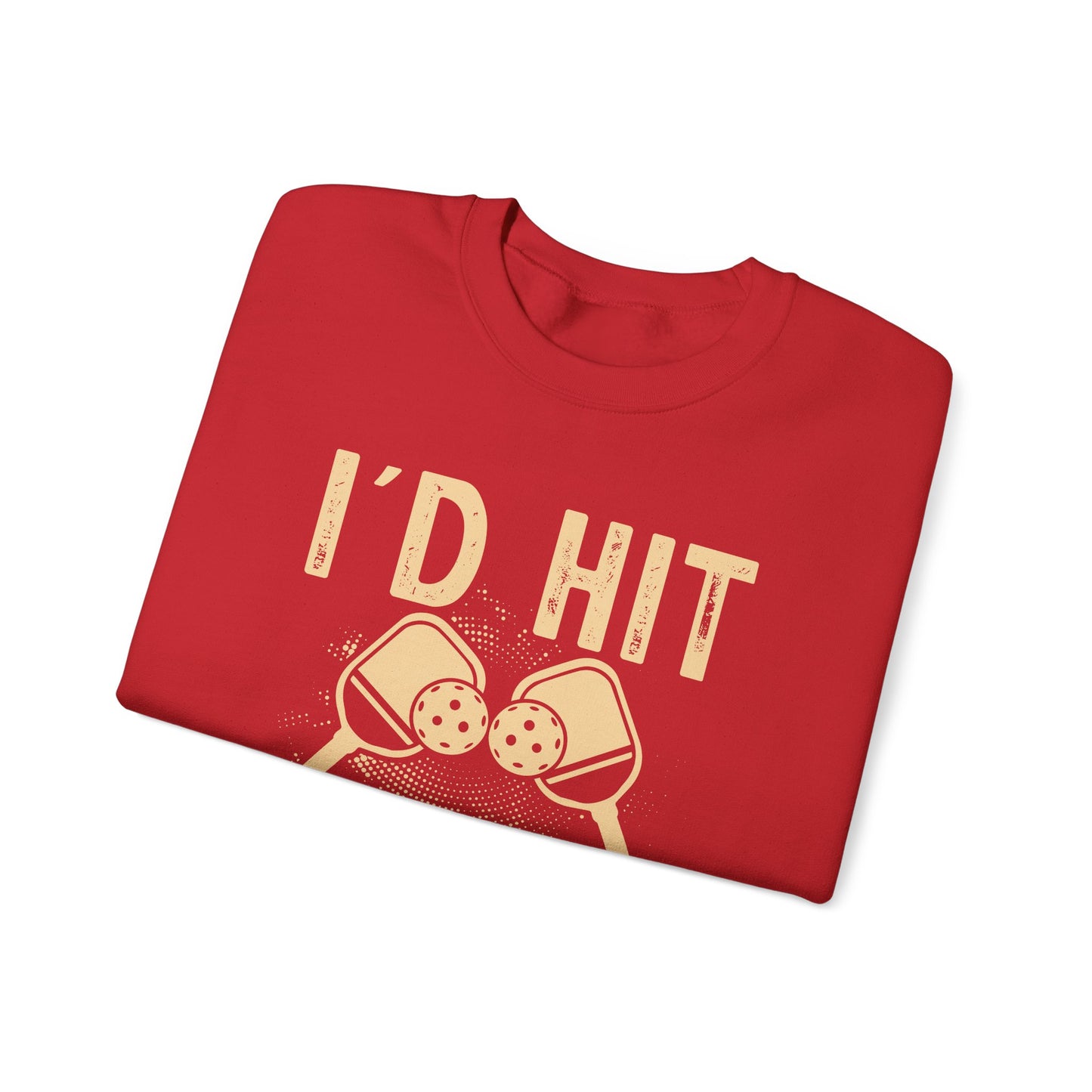 Men's Bold Pickleball Sweatshirt - I'd Hit That