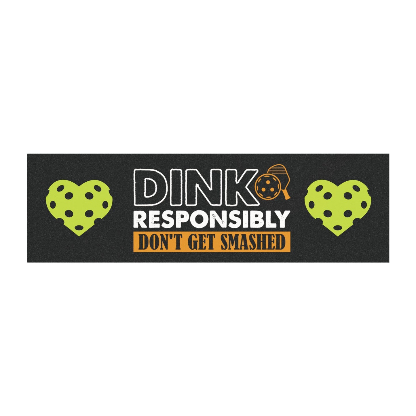 Pickleball Funny Car Magnet - Dink Responsibly Don't Get Smashed 10'' × 3''