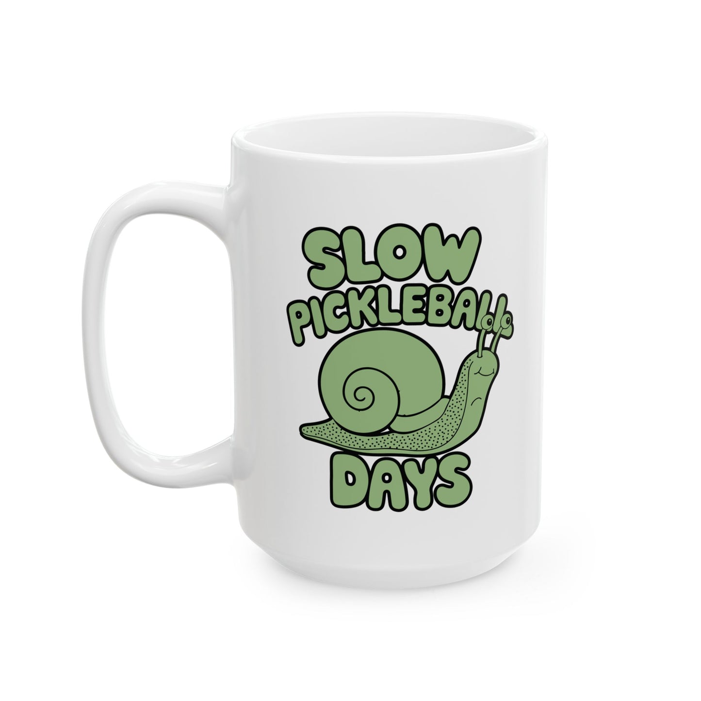 Pickleball Funny Mug - Slow Pickleball Days