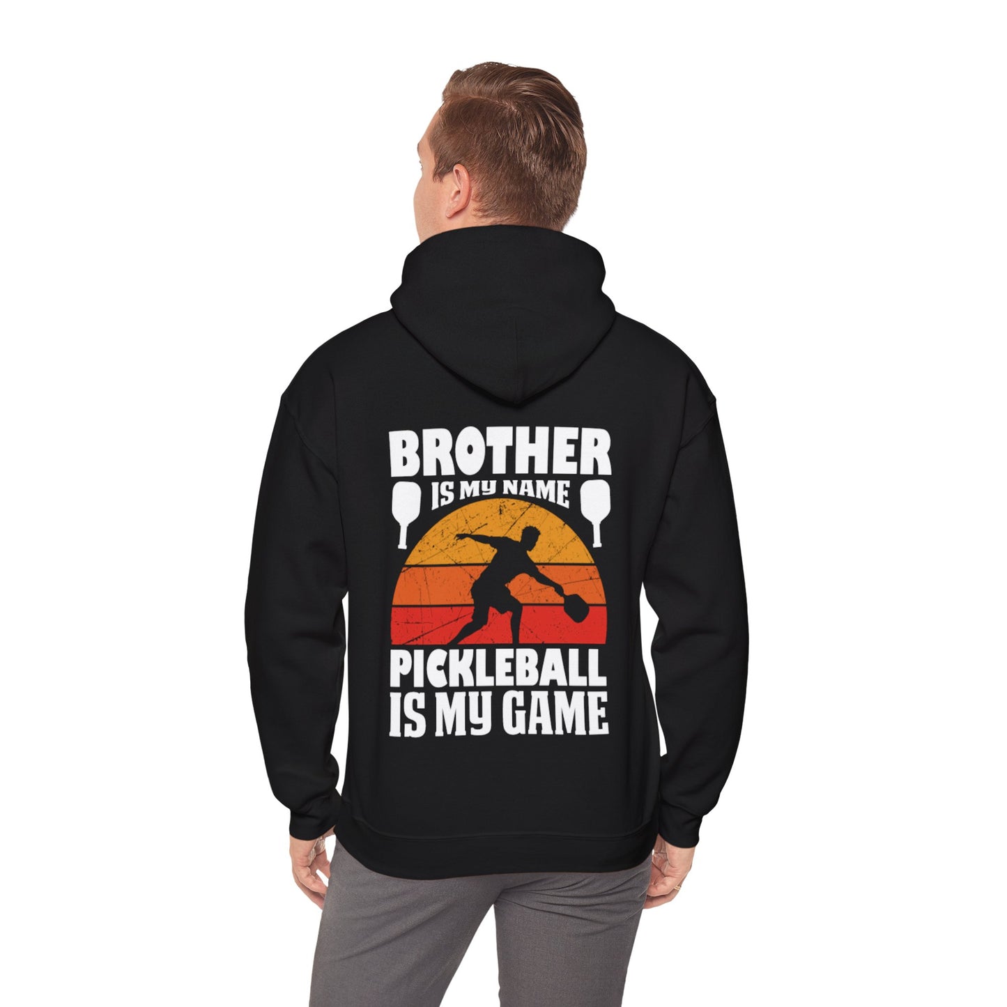 Men's Pickleball Hoodie - Brother Is My Name Pickleball Is My Game