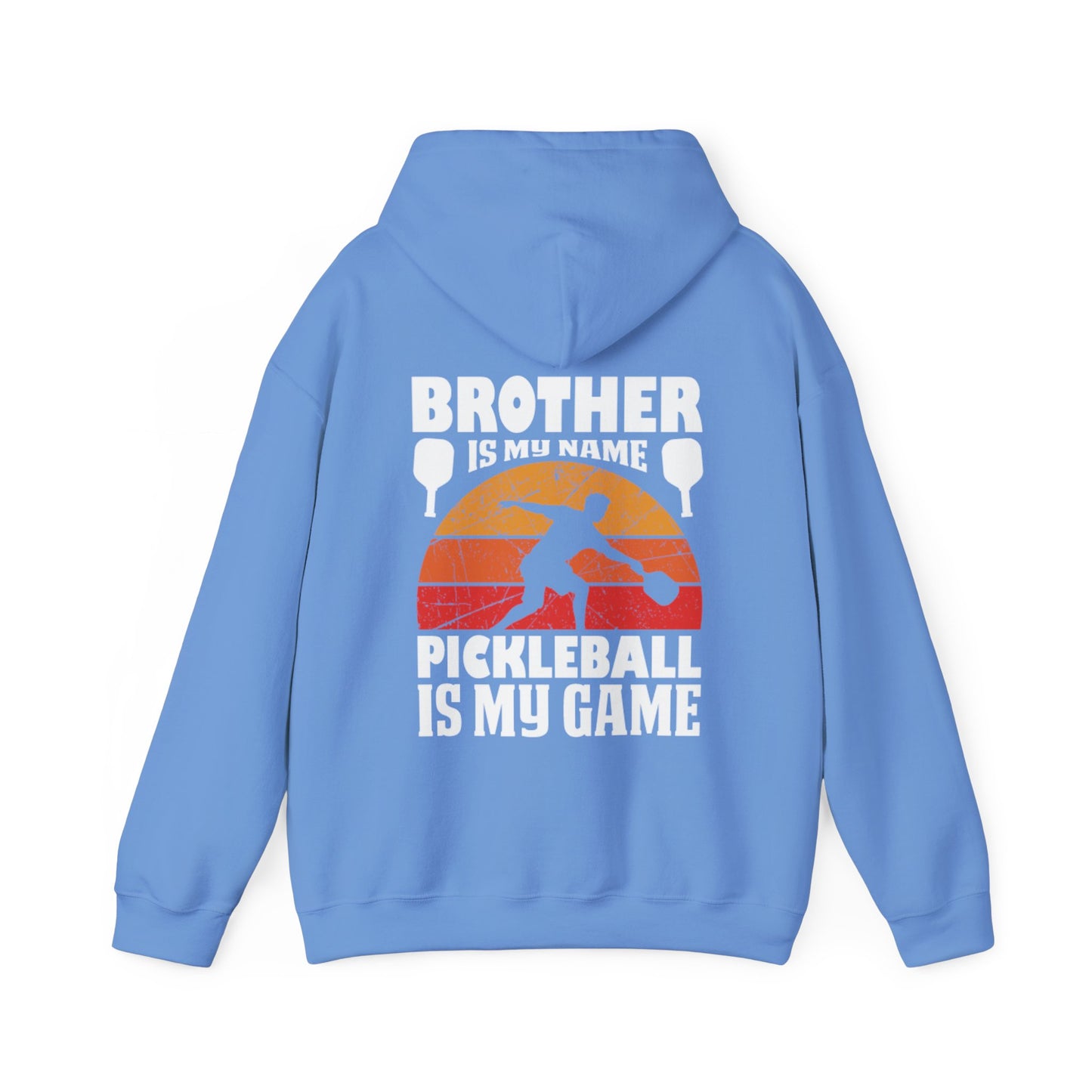 Men's Pickleball Hoodie - Brother Is My Name Pickleball Is My Game