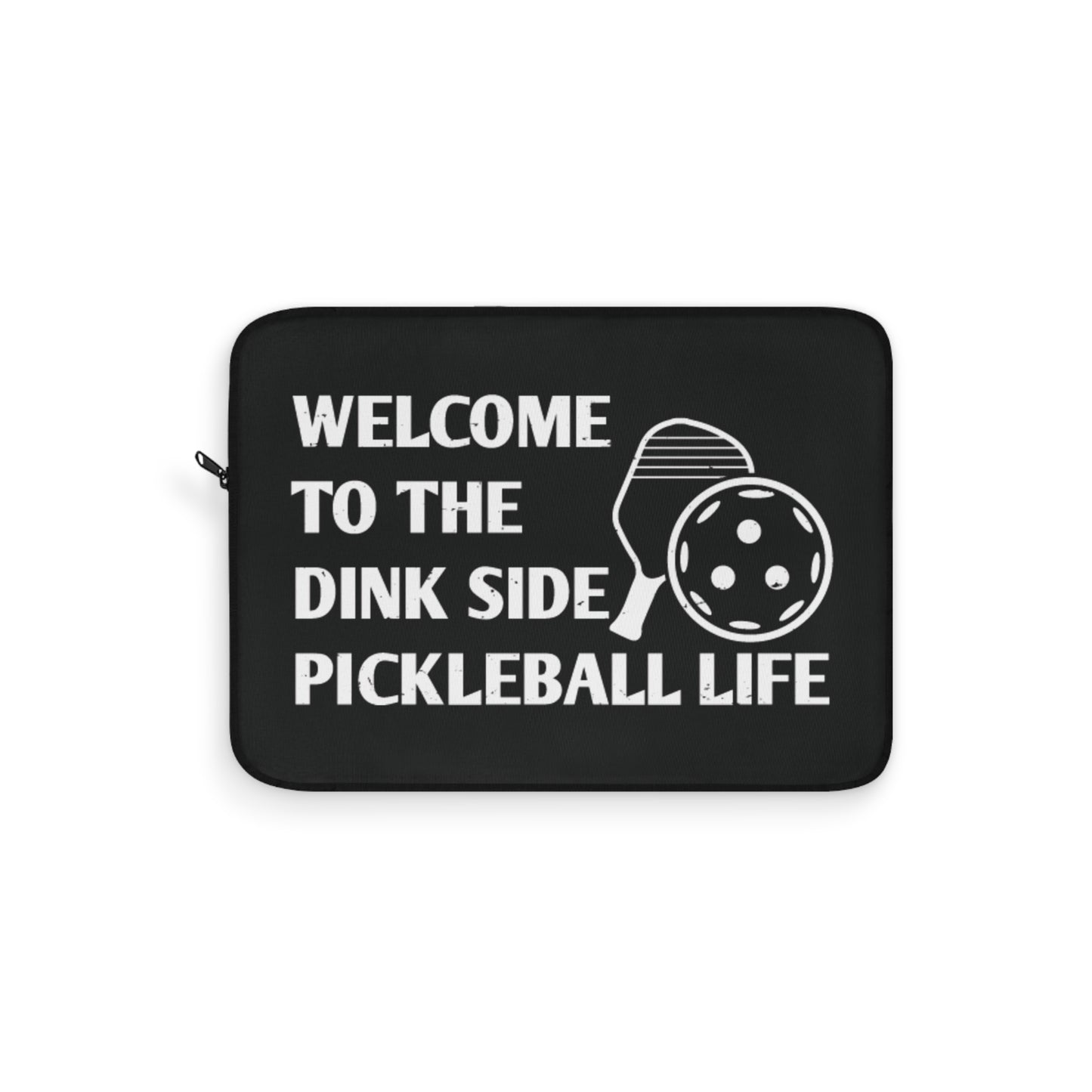 Pickleball Laptop Sleeve - Welcome to the Dink Side Pickleball Life Black