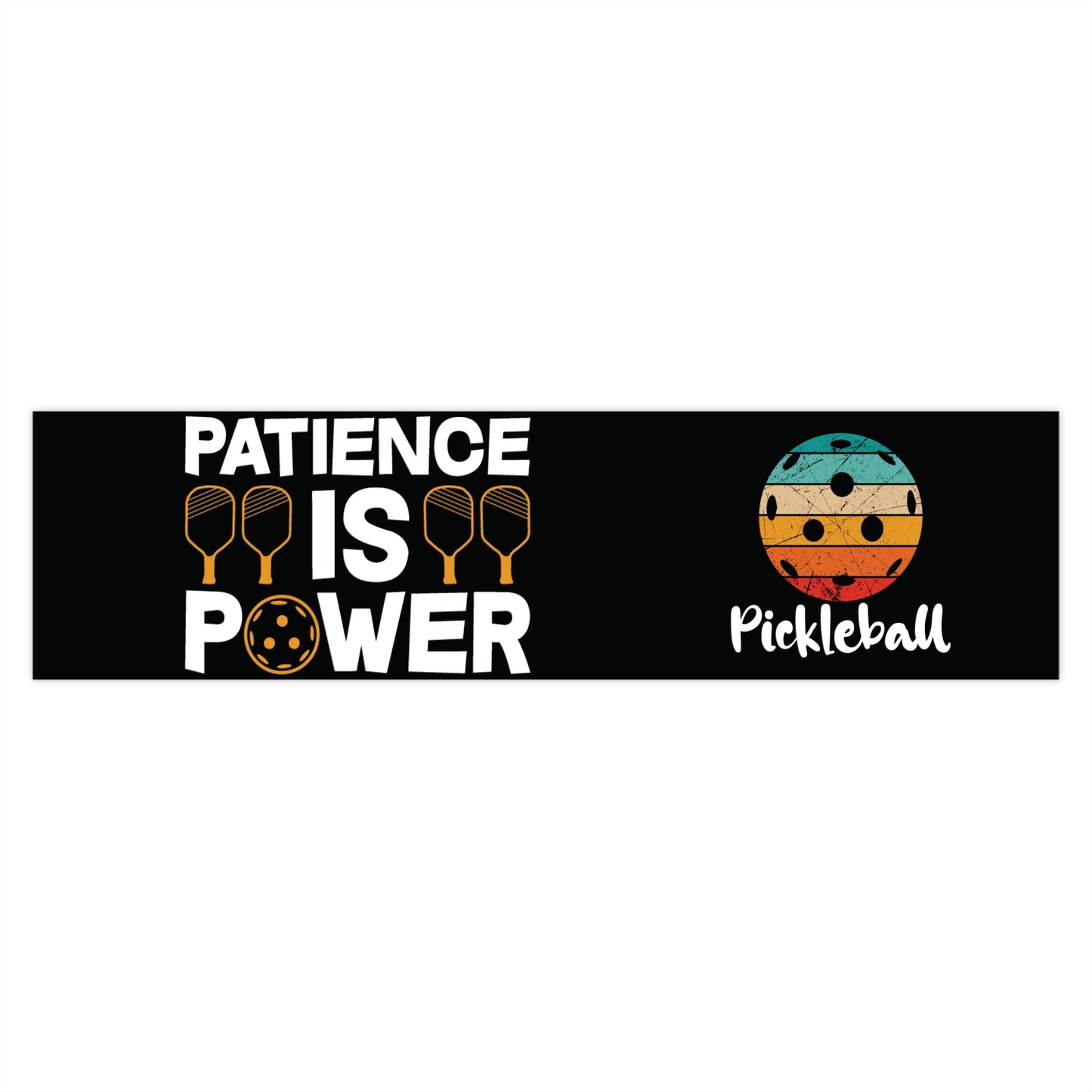 Funny Pickleball Bumper Sticker - Patience is Power 15" x 3.75"