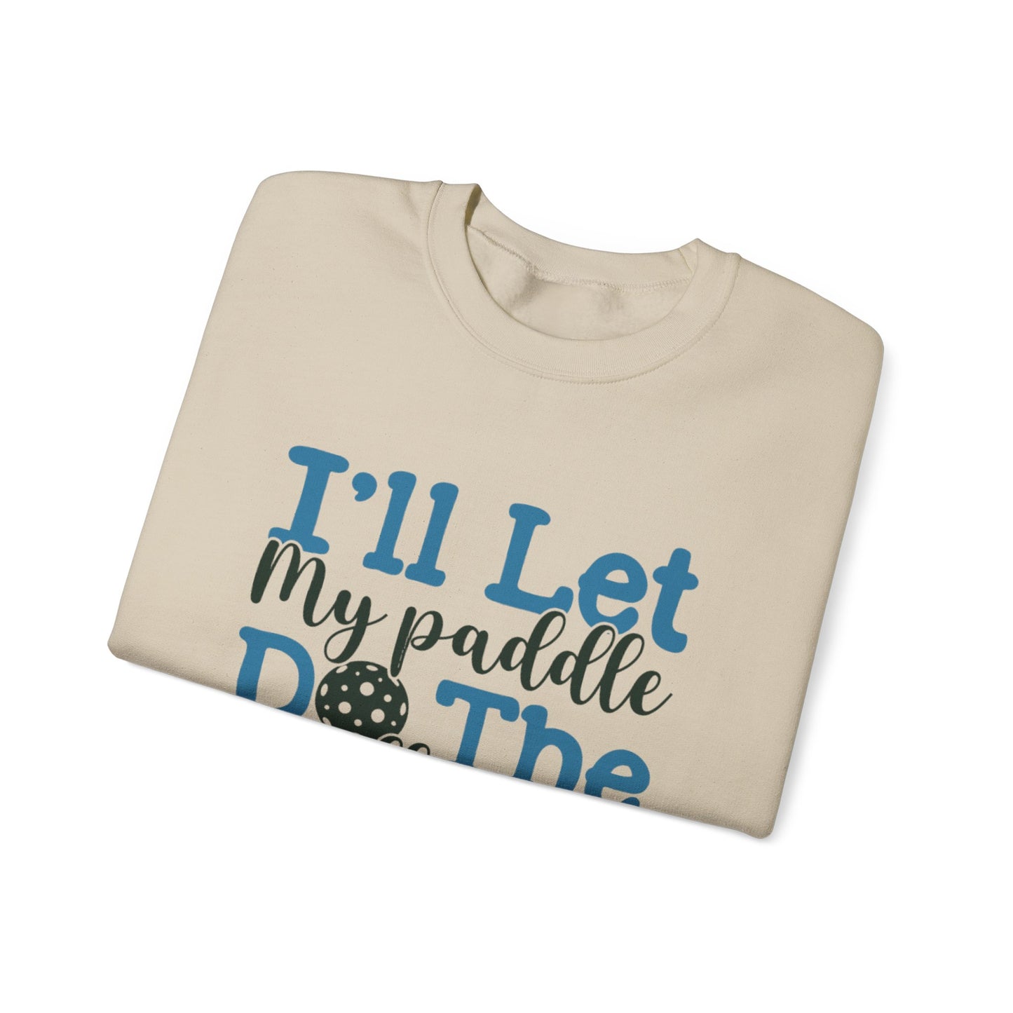 Paddle Sports Sweatshirt - 'I'll Let My Paddle Do The Talking'