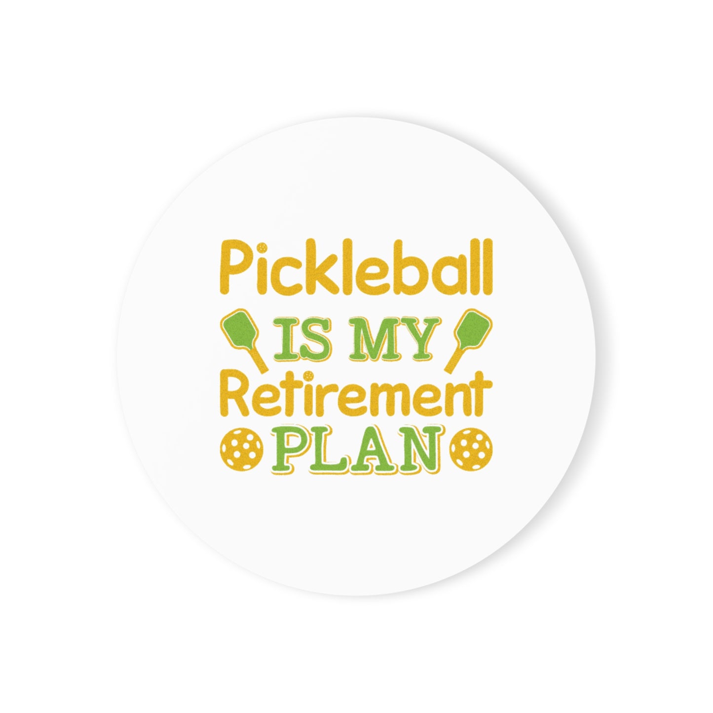 Pickleball Funny Cork Coaster - Pickleball Is My Retirement Plan White