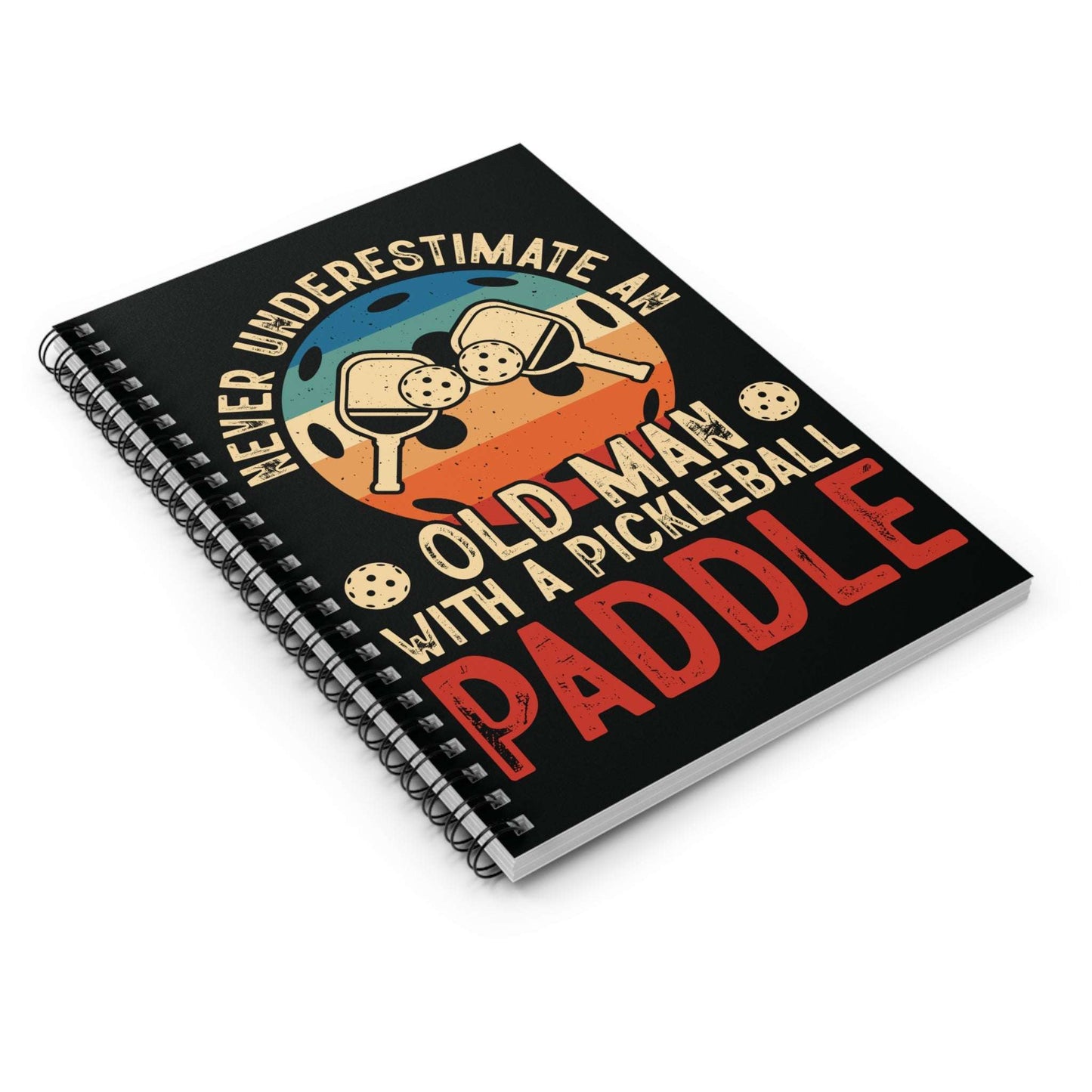 Pickleball Notebook - Never Underestimate an Old Man with a Paddle