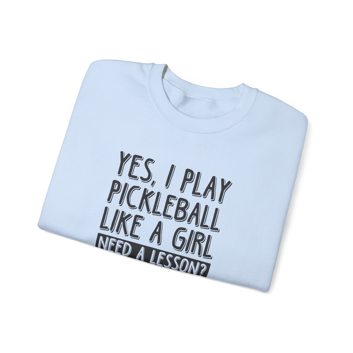 Women's Pickleball Sweatshirt - Yes, I Play Like a Girl Need a Lesson?
