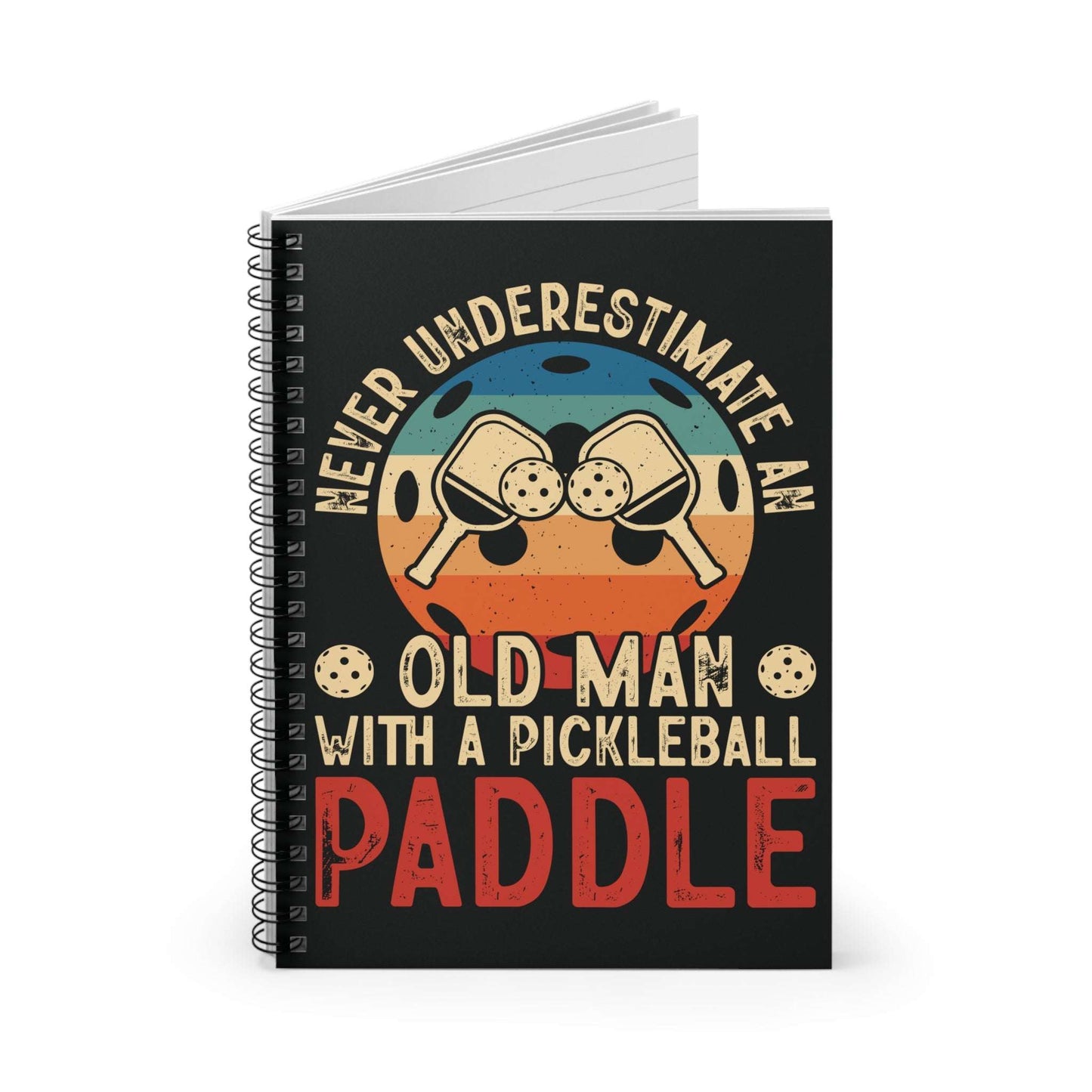 Pickleball Notebook - Never Underestimate an Old Man with a Paddle