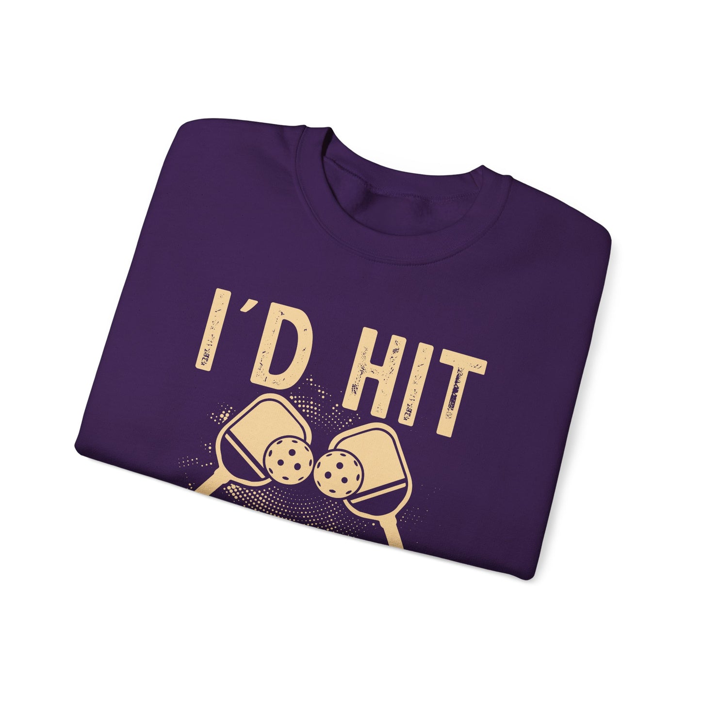Men's Bold Pickleball Sweatshirt - I'd Hit That