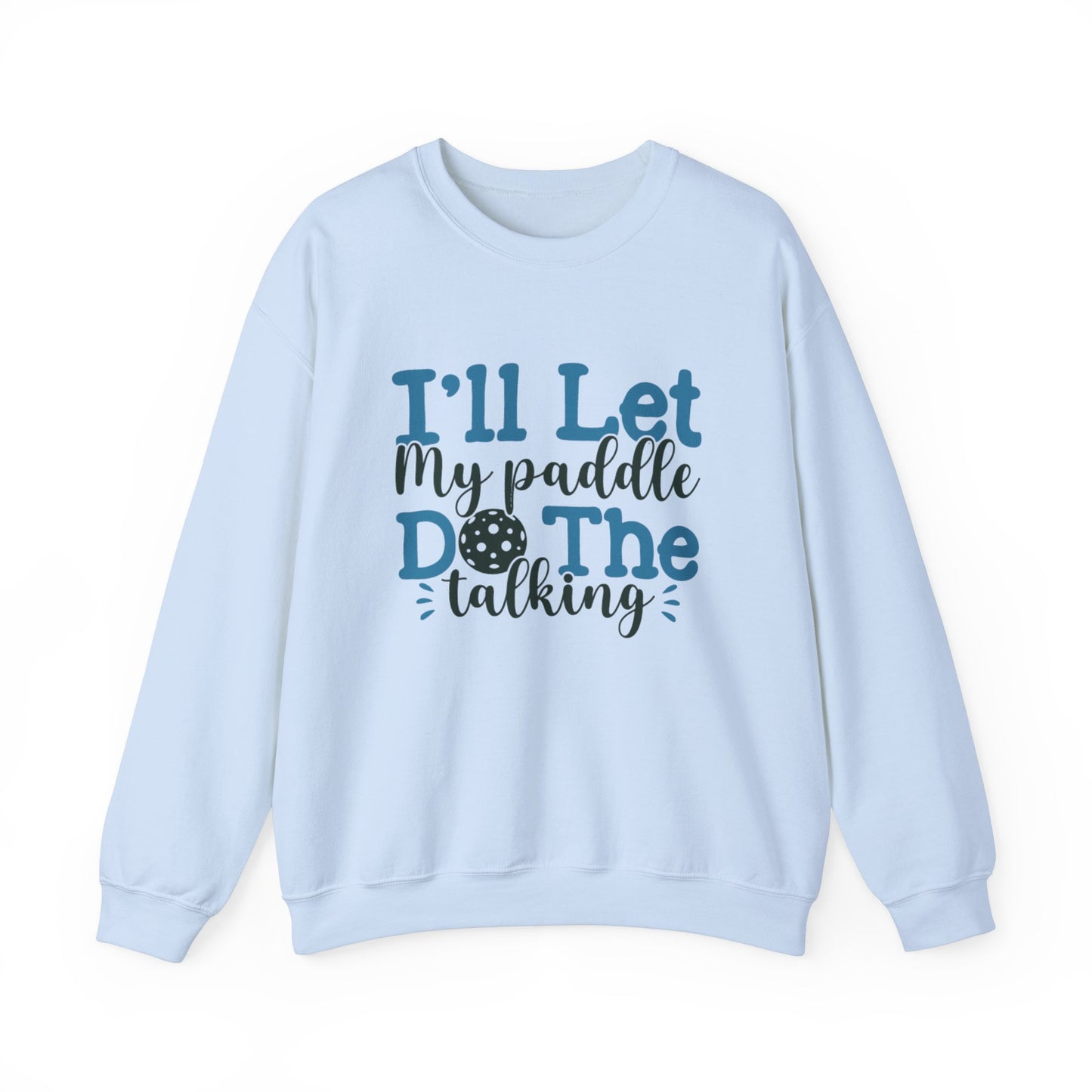 Paddle Sports Sweatshirt - 'I'll Let My Paddle Do The Talking' Blue