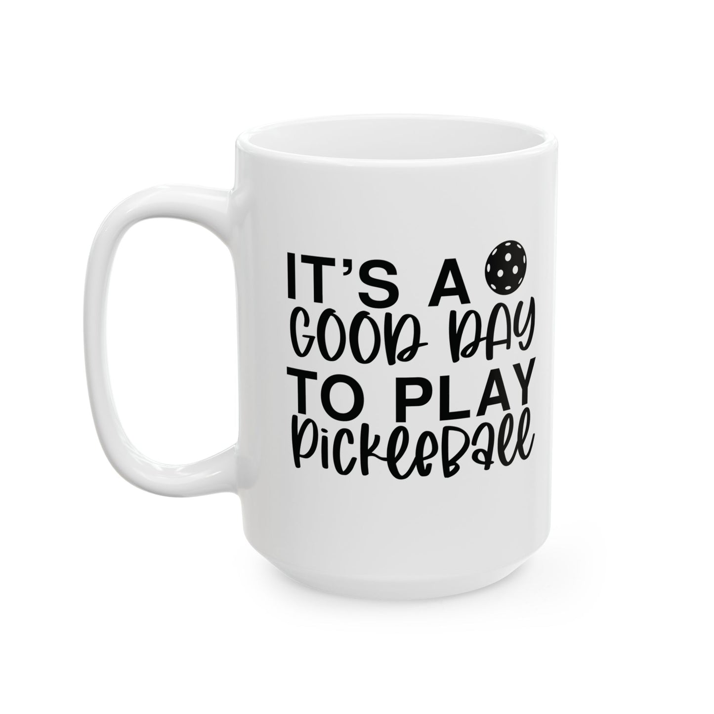 Pickleball Cheerful Mug - It's a Good Day to Play Pickleball