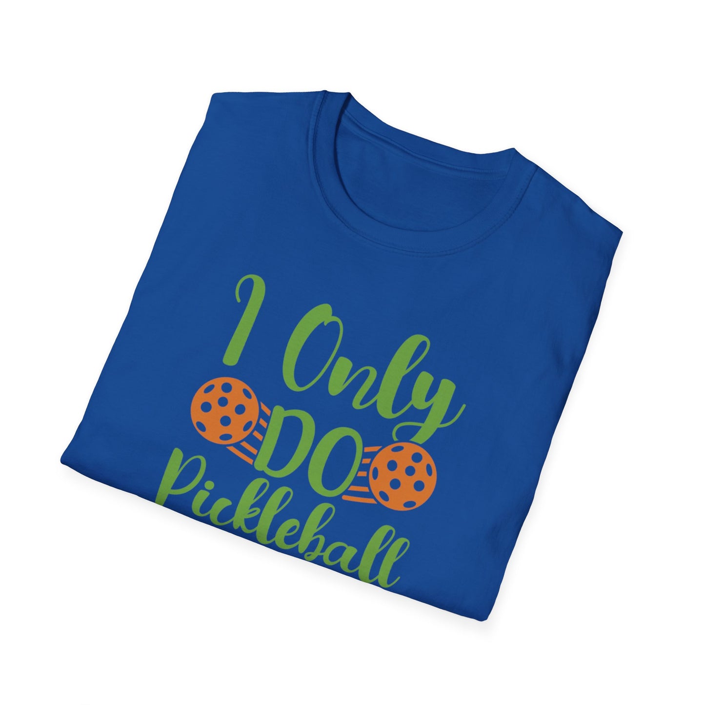 Women's Funny Pickleball T-shirt - I Only Do Pickleball