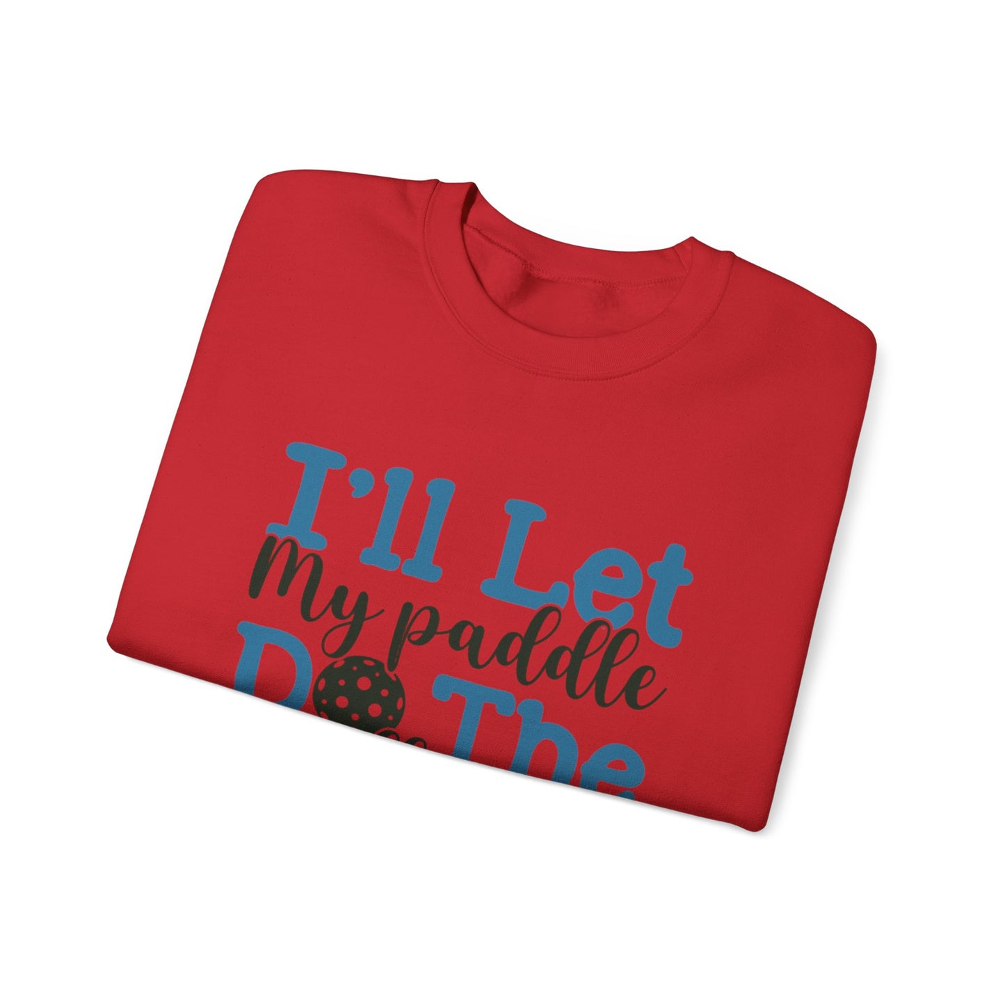 Paddle Sports Sweatshirt - 'I'll Let My Paddle Do The Talking'