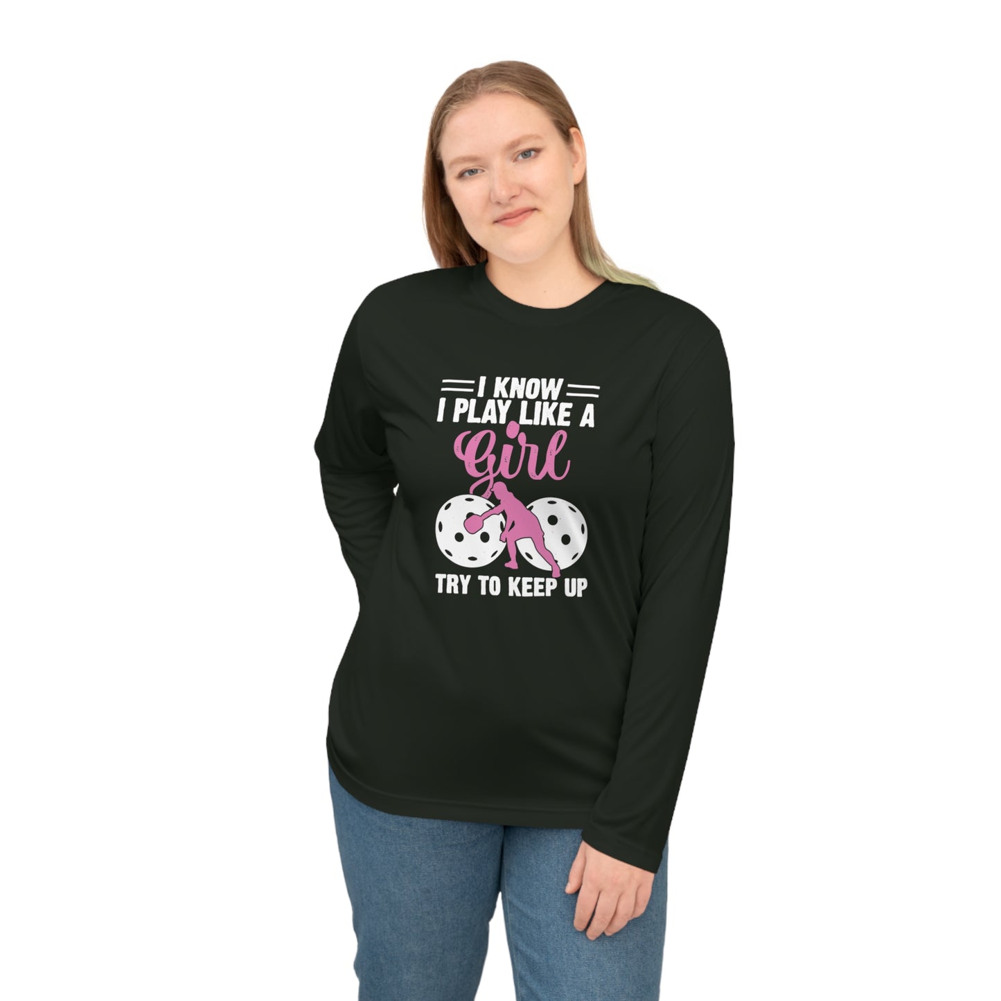 Women's Pickleball Long Sleeves top - Play Like a Girl Try to Keep Up