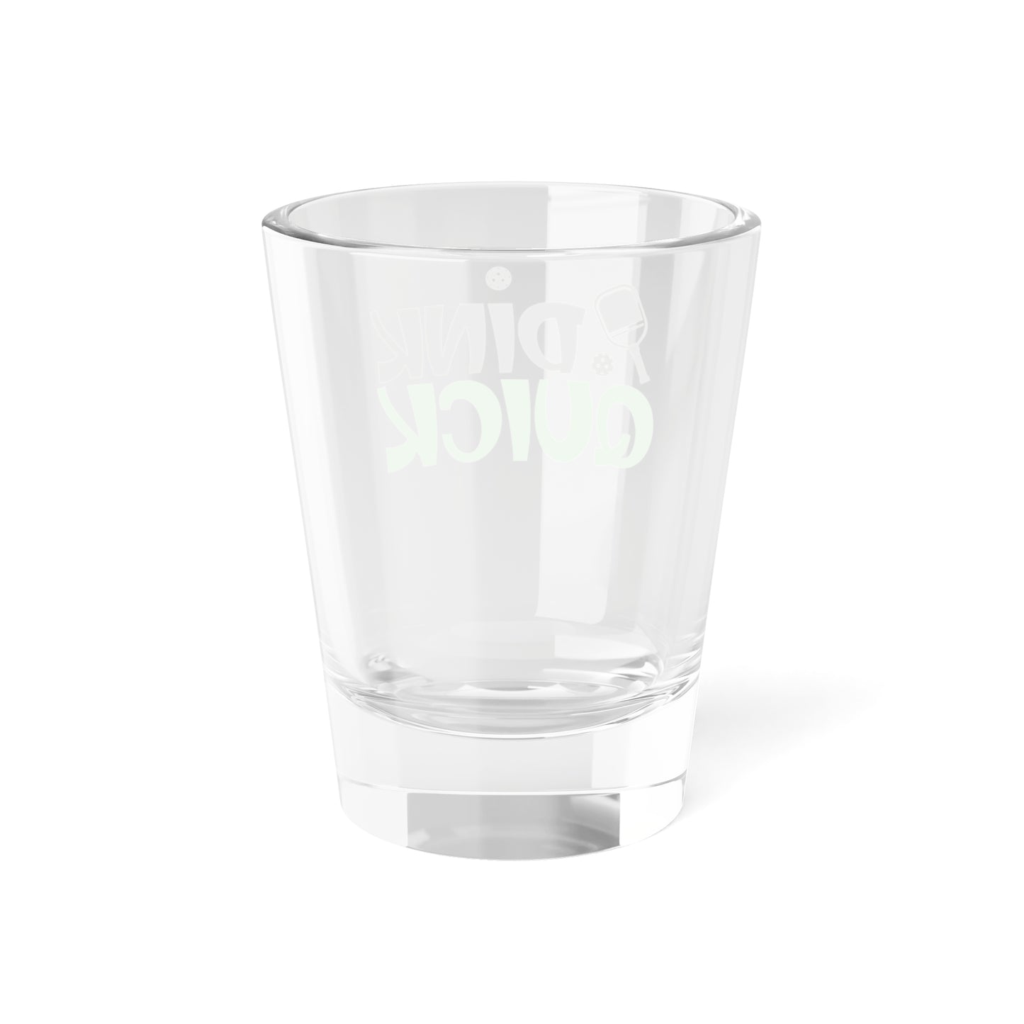 Pickleball Funny Shot Glass - Dink Quick