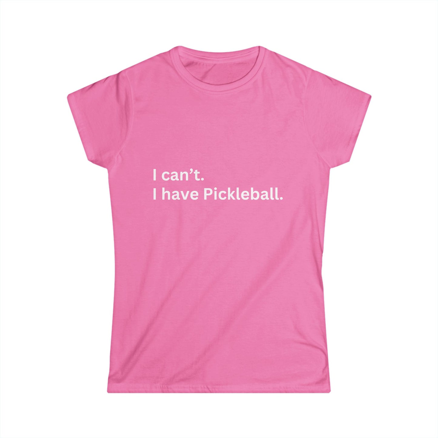 Women's Funny Pickleball T-Shirt - I Can'T, I Have Pickleball Pink