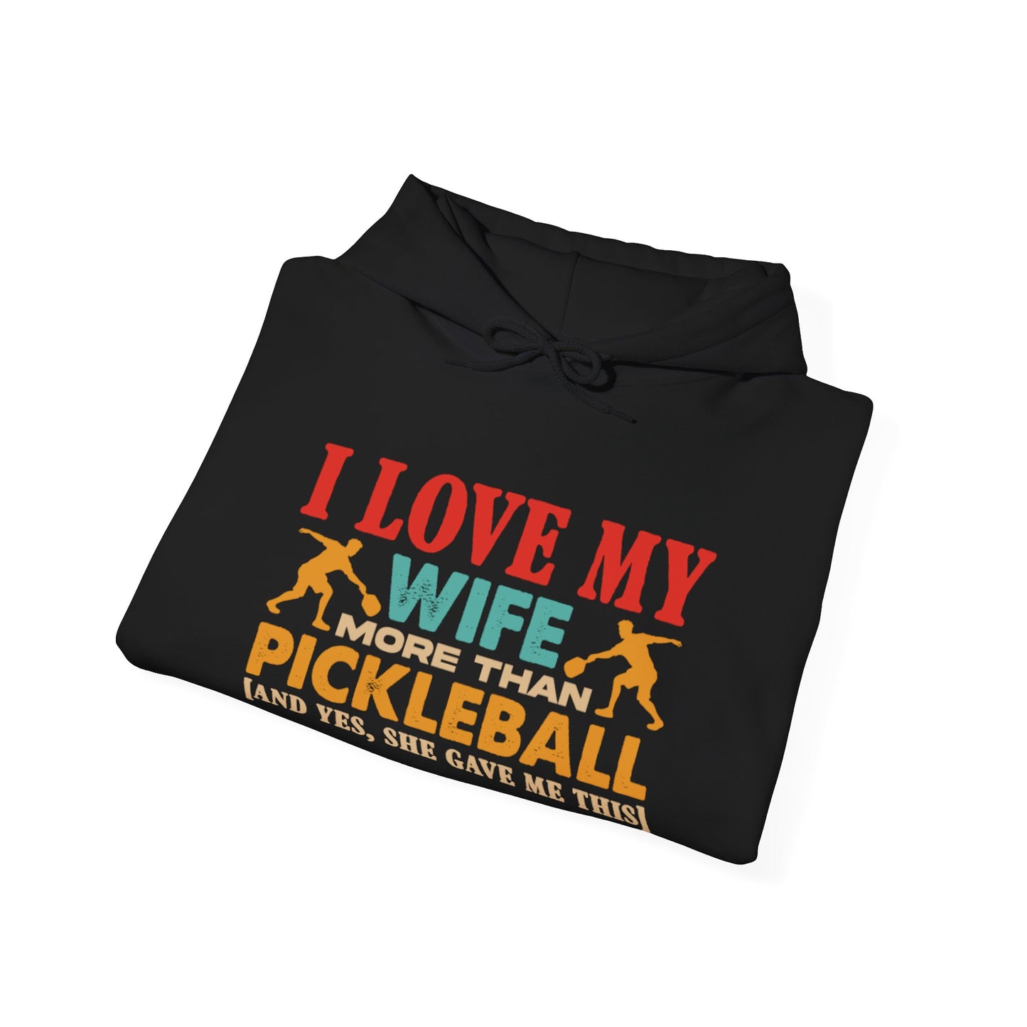 Men's Funny Pickleball Hoodie - I Love My Wife More Than Pickleball